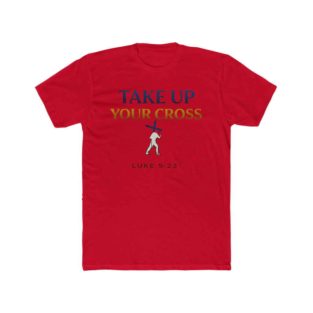 Take Up Your Cross Tee — "Take Up Your Cross" Luke 9:23 Christian T-Shirt