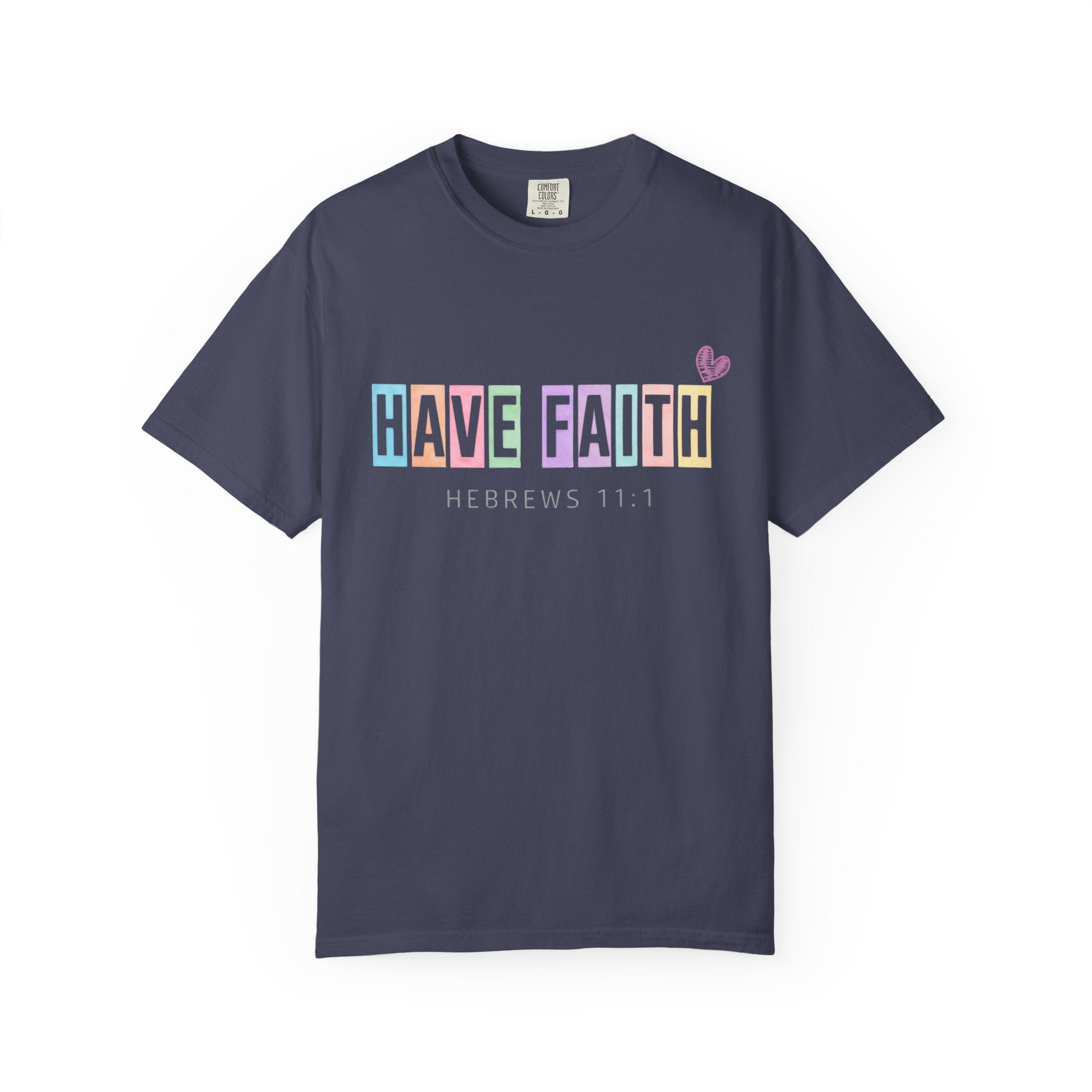 Have Faith T-Shirt — Hebrews 11:1 Inspirational Christian Tee