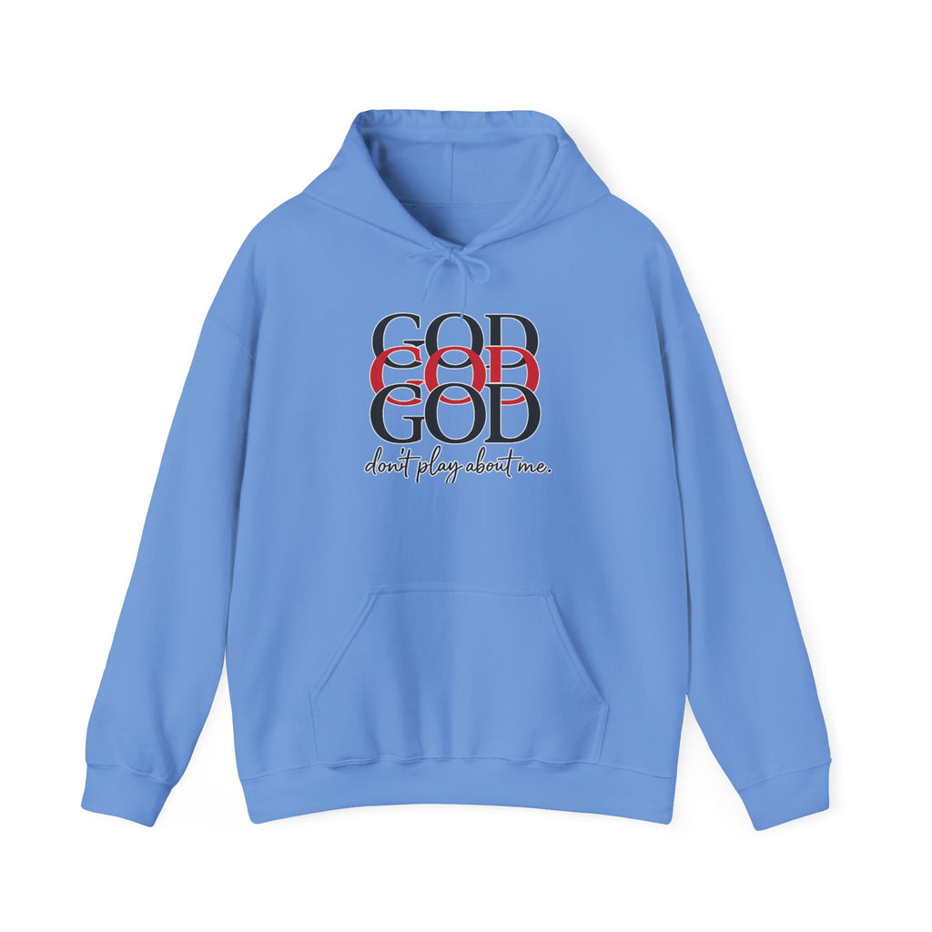 God Don’t Play About Me Hoodie — Faith Statement Pullover