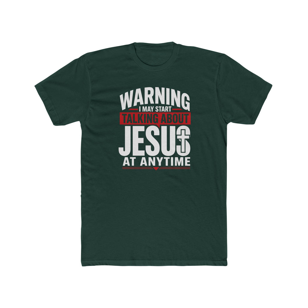 Mens "Warning I May Start Talking About Jesus at Anytime" Graphic Tee