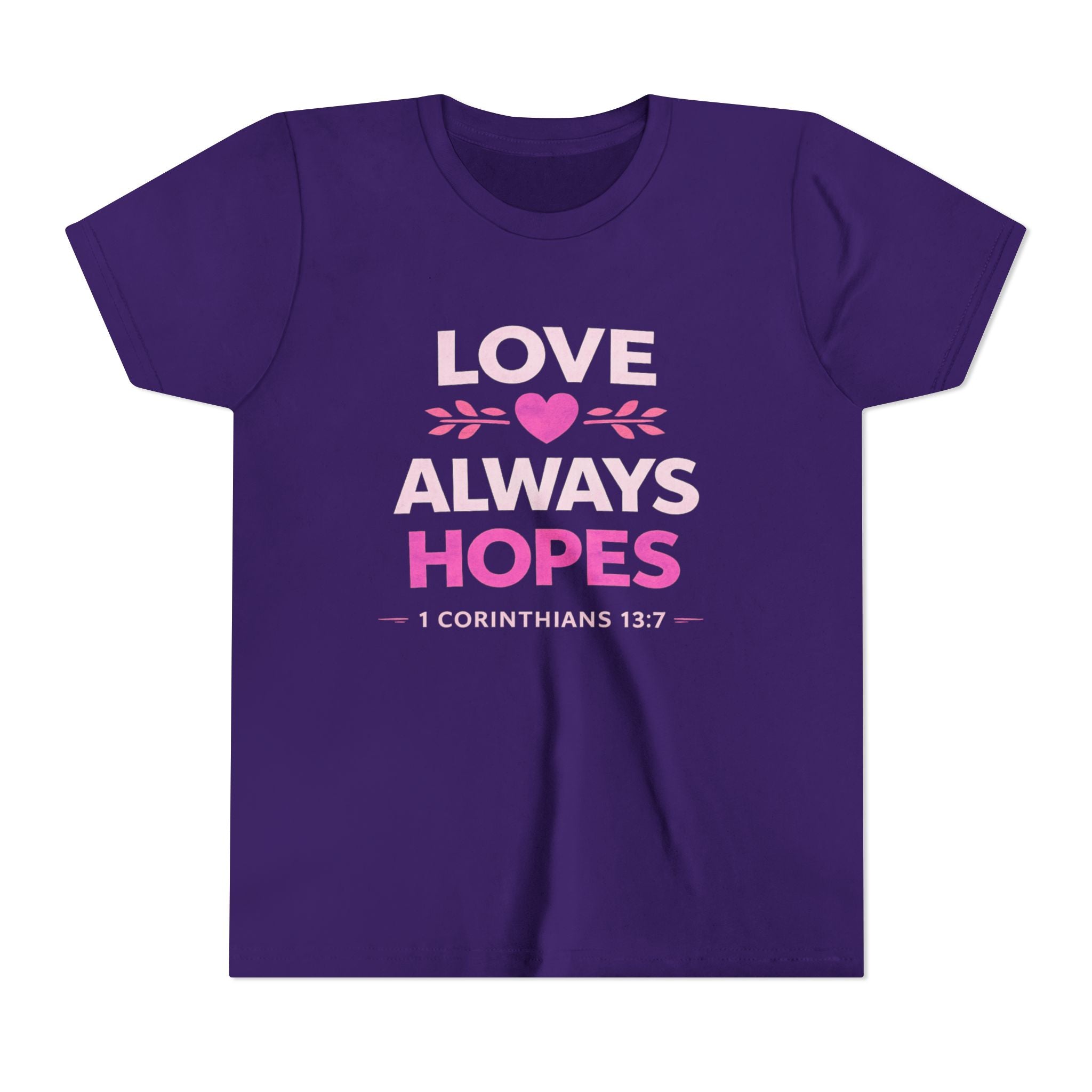 Girls Youth Tee - "Love Always Hopes" 1 Corinthians 13:7 Christian Kids Shirt