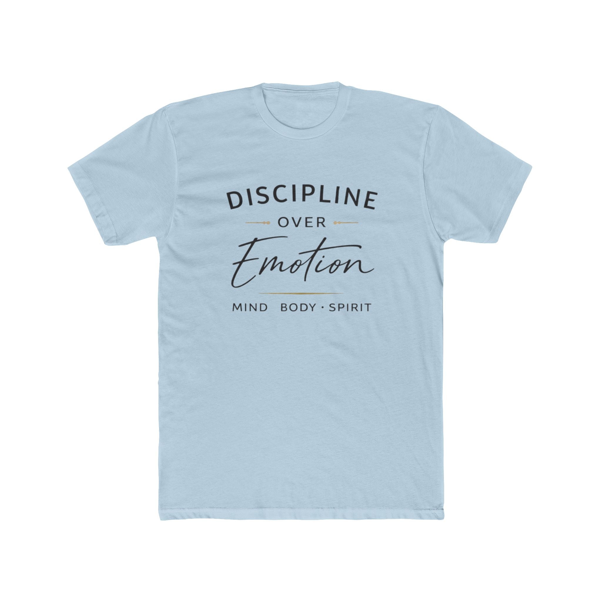 Discipline Over Emotion T-Shirt — Mind Body Spirit Motivational Tee