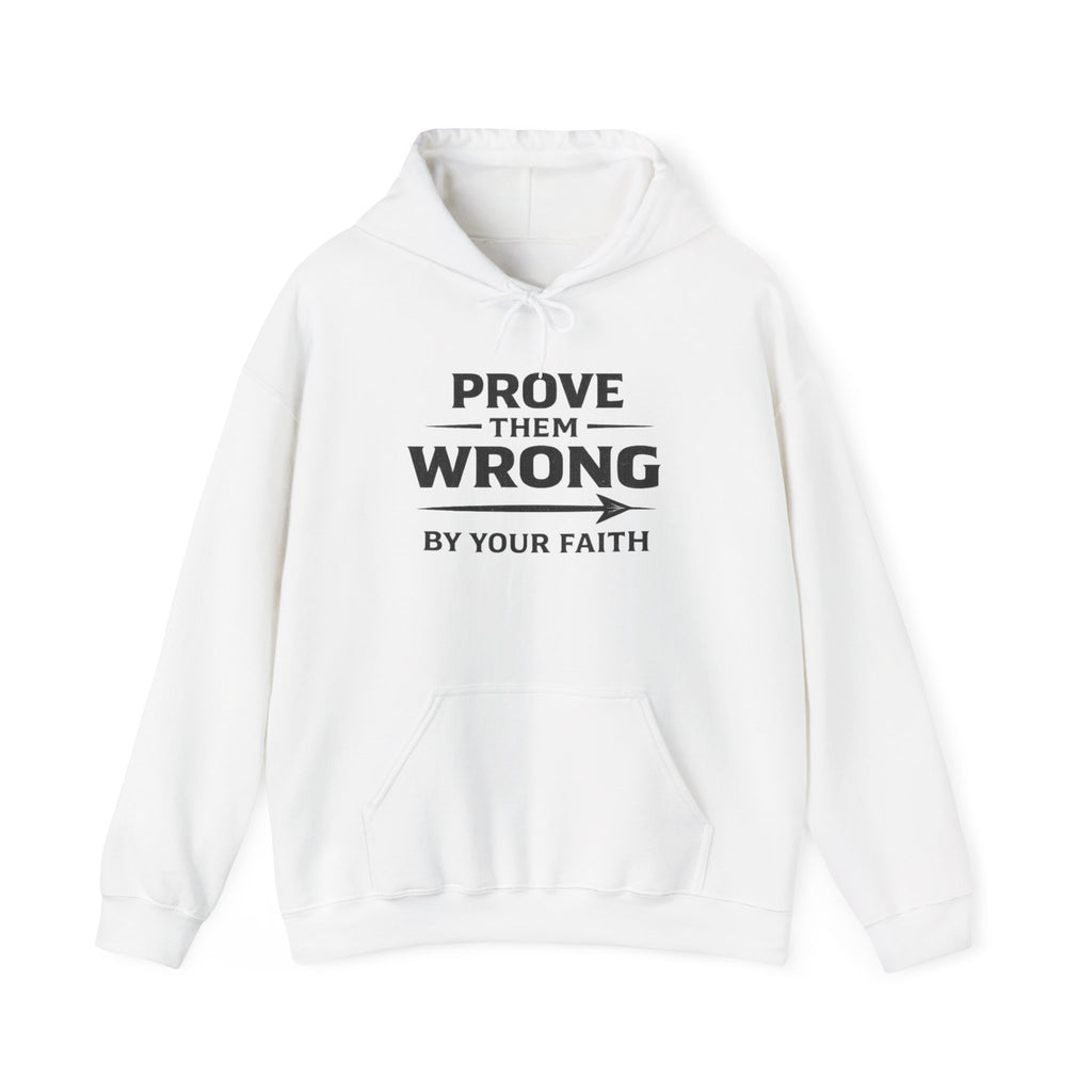 Prove Them Wrong Hoodie — "By Your Faith" Inspirational Christian Hoodie