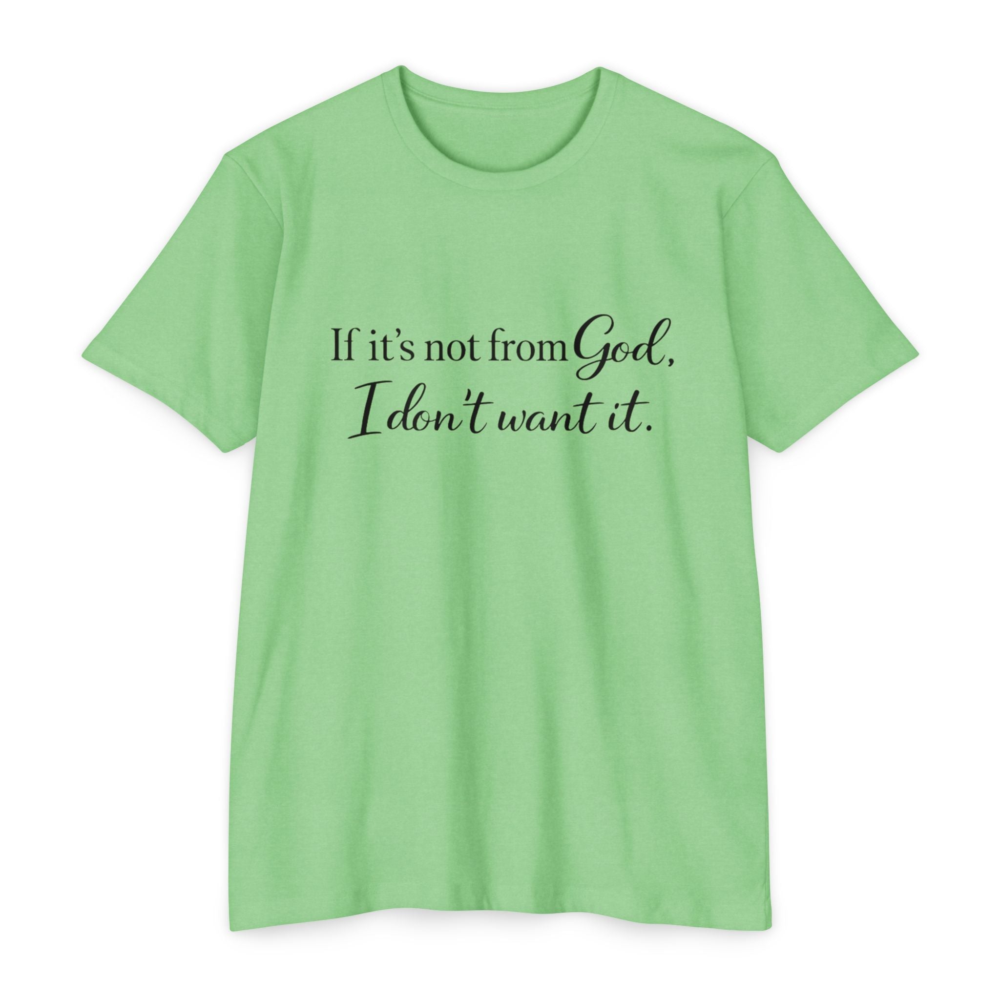 Faith-Inspired T-Shirt — "If it's not from God, I don't want it."