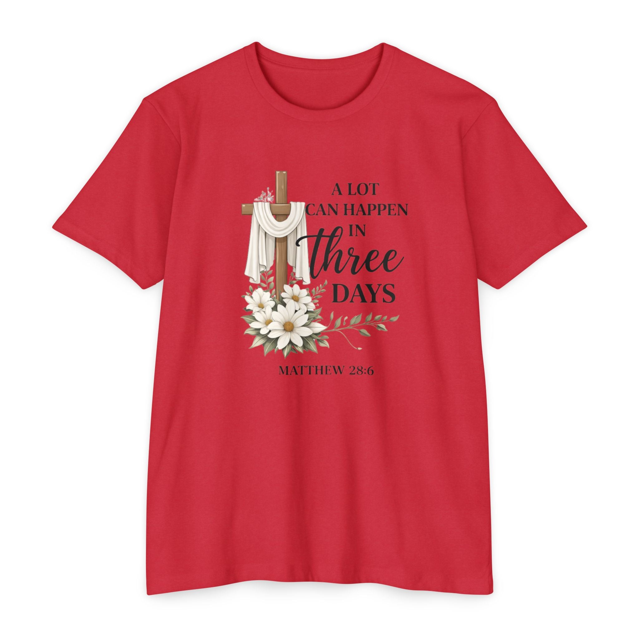 Inspirational Christian T-Shirt — “A Lot Can Happen in Three Days” Matthew 28:6 Easter Tee