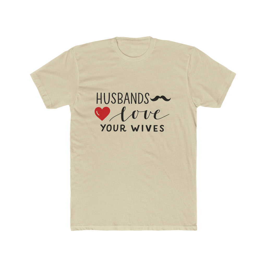 Husbands Love Your Wives T-Shirt | Christian Marriage Scripture Tee