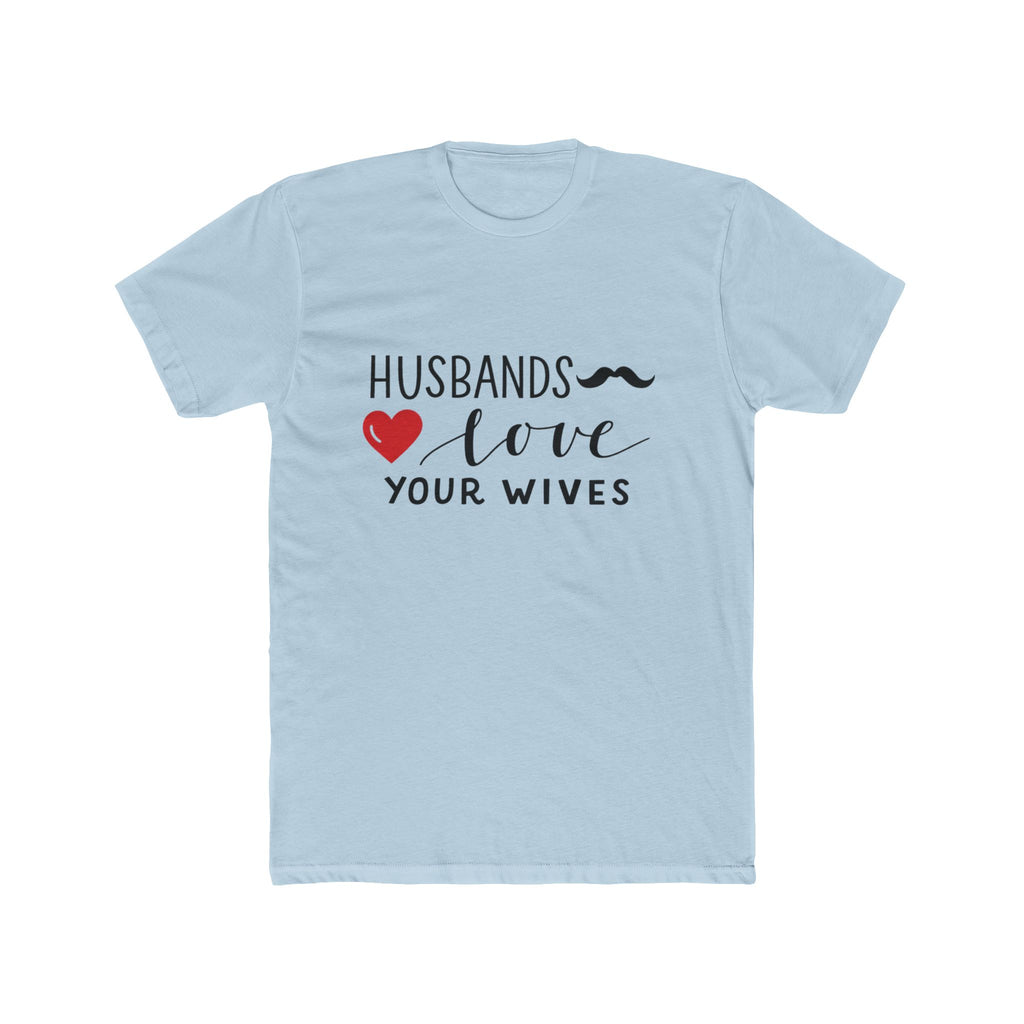 Husbands Love Your Wives T-Shirt | Christian Marriage Scripture Tee