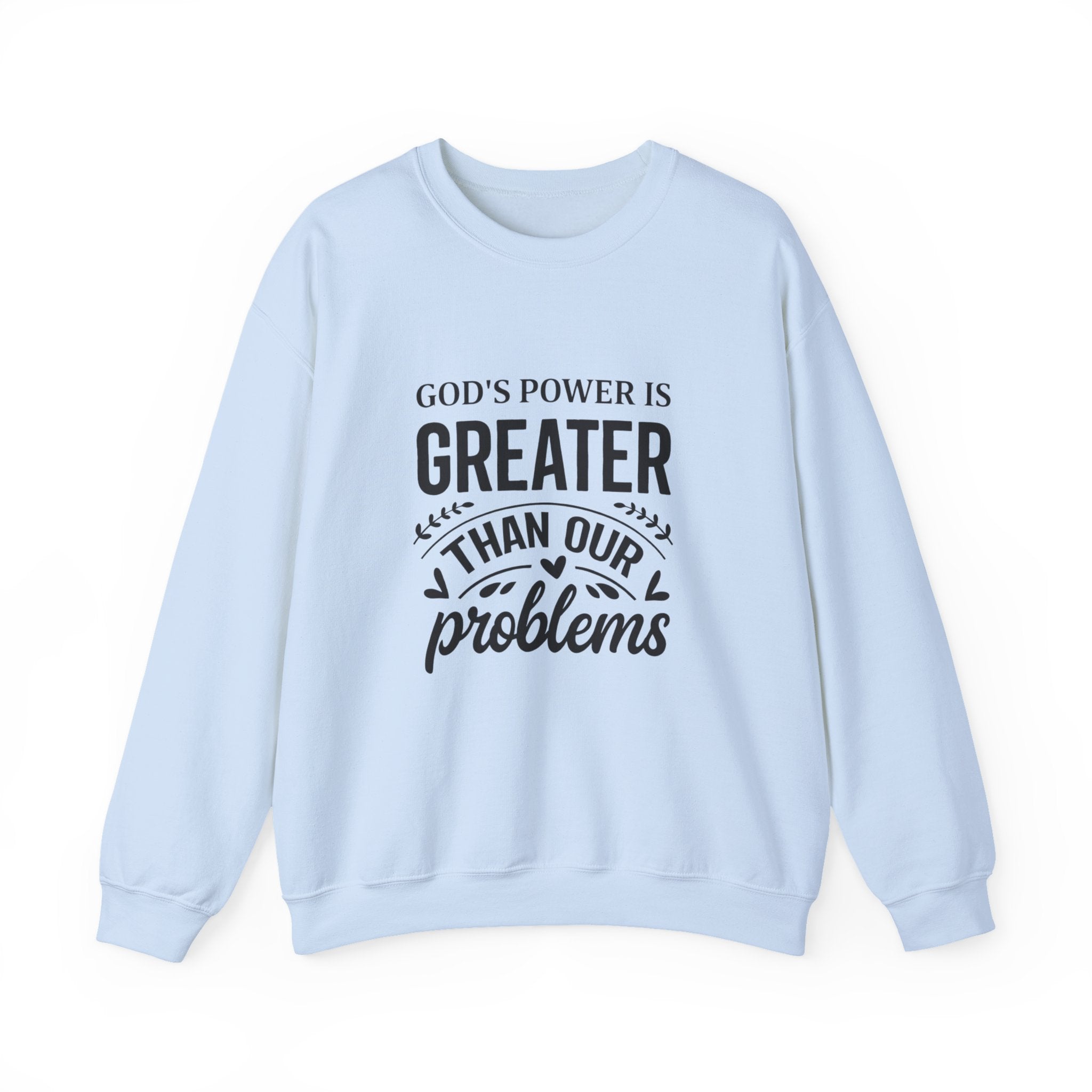 Womens Crewneck Sweatshirt — "God's Power Is Greater Than Our Problems" Inspirational Christian Pullover