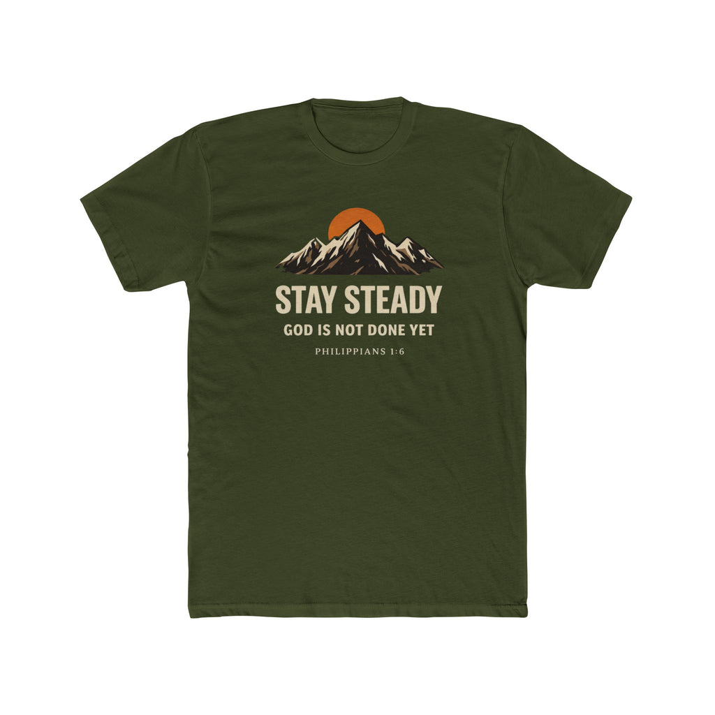 Stay Steady Mountain Tee – "Stay Steady, God Is Not Done Yet" Inspirational Christian T-Shirt