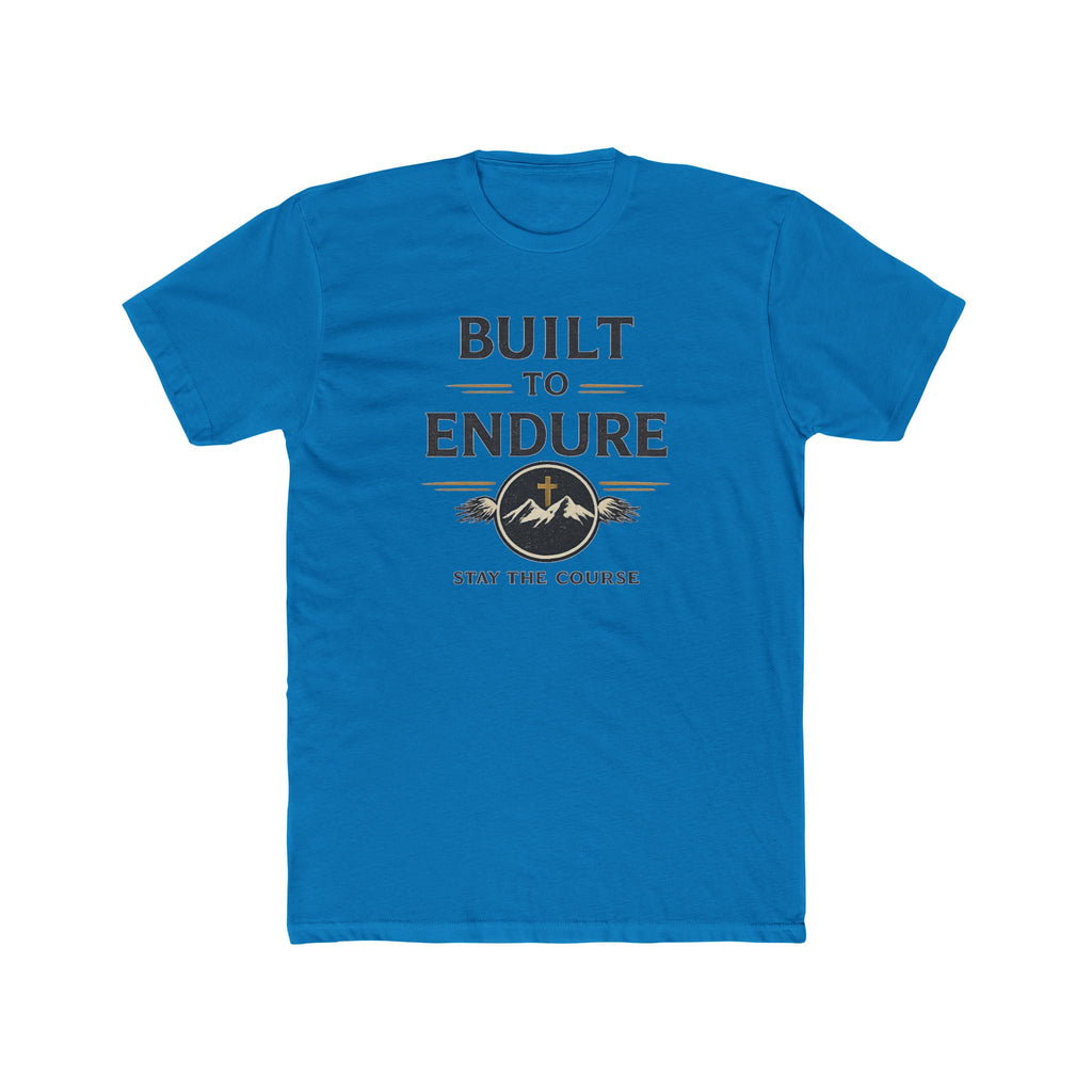 Built to Endure Tee — "Stay the Course" Motivational Cotton T-Shirt
