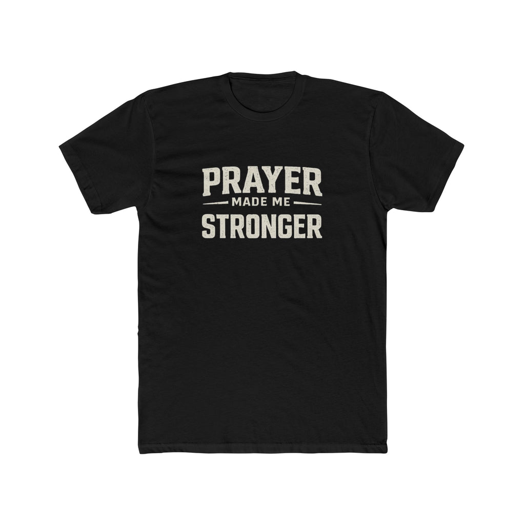 Prayer Made Me Stronger T-Shirt — Inspirational Faith Graphic Tee