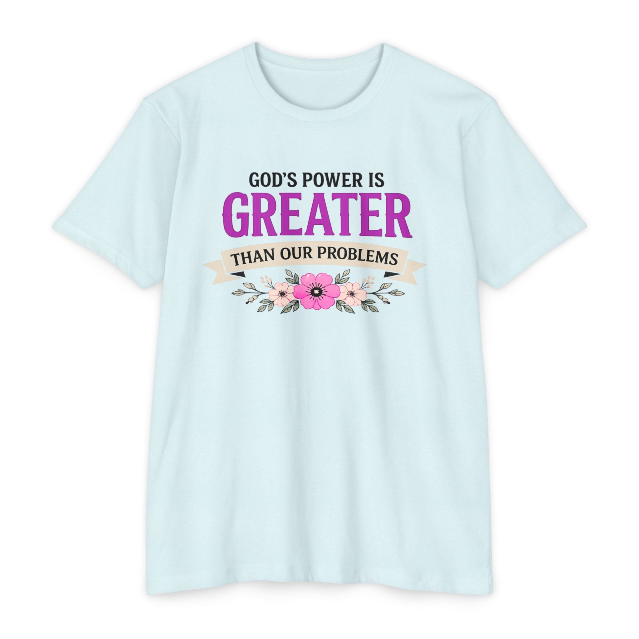Womens God's Power Is Greater Than Our Problems T-Shirt | Christian Faith Quote