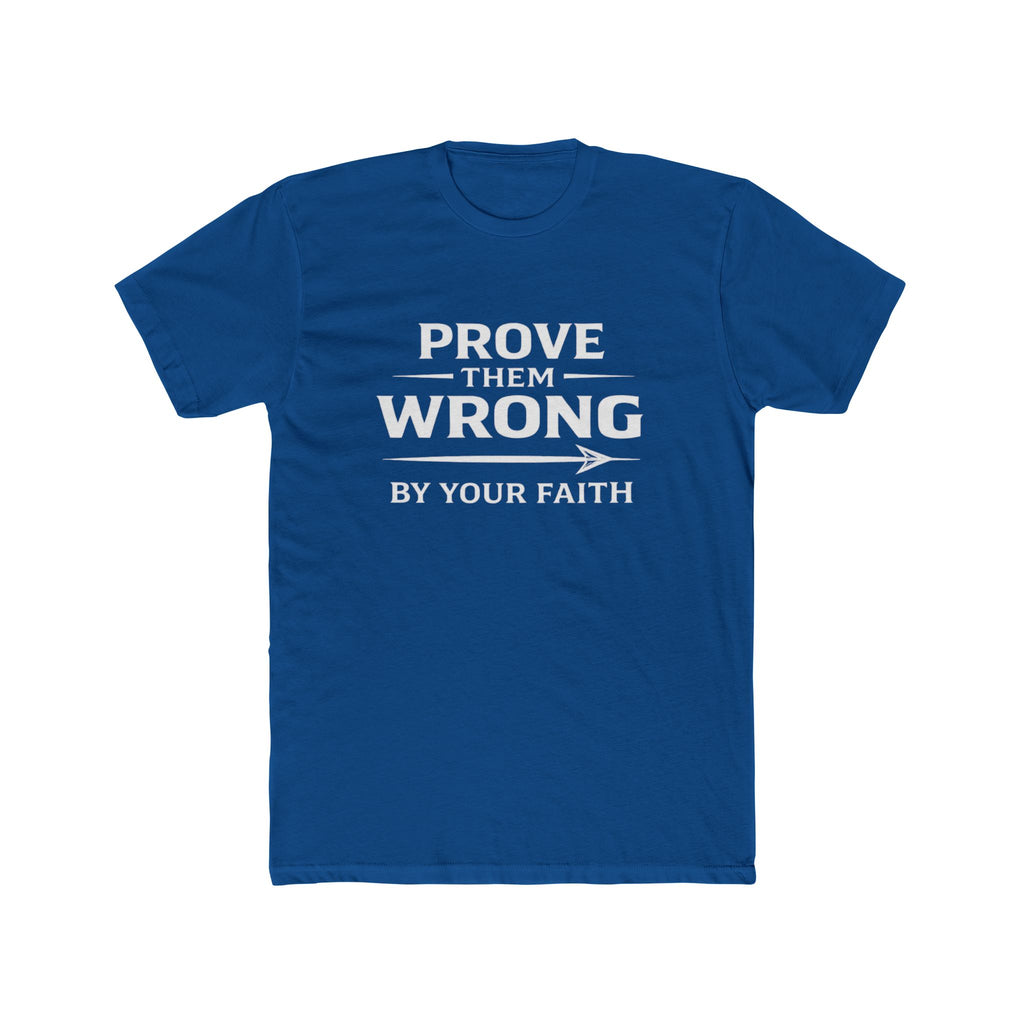 Prove Them Wrong by Your Faith T-Shirt — Inspirational Christian Faith Tee