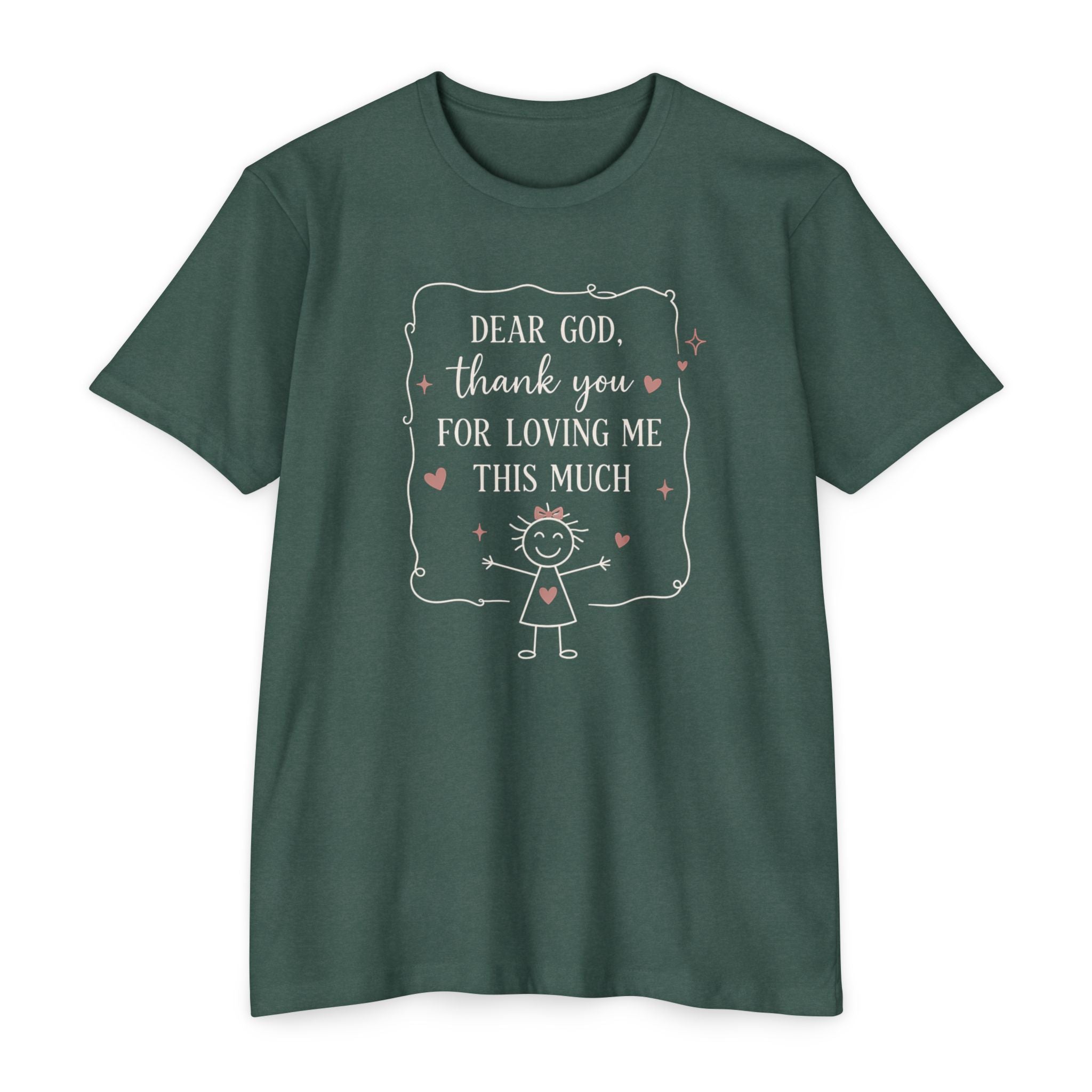 "Dear God, Thank You For Loving Me This Much" Cute Faith Graphic Tee