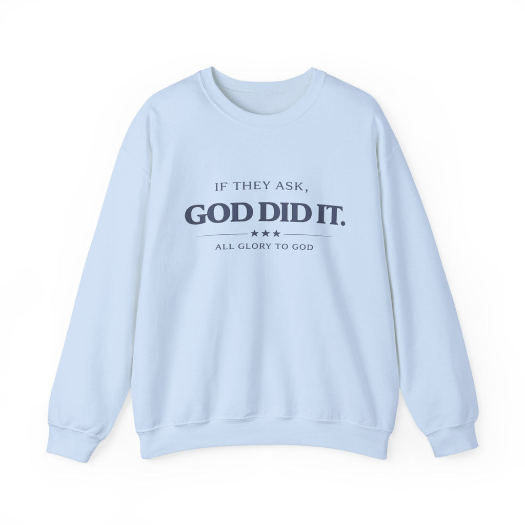 God Did It Crewneck Sweatshirt — "If They Ask, God Did It" Faith Graphic