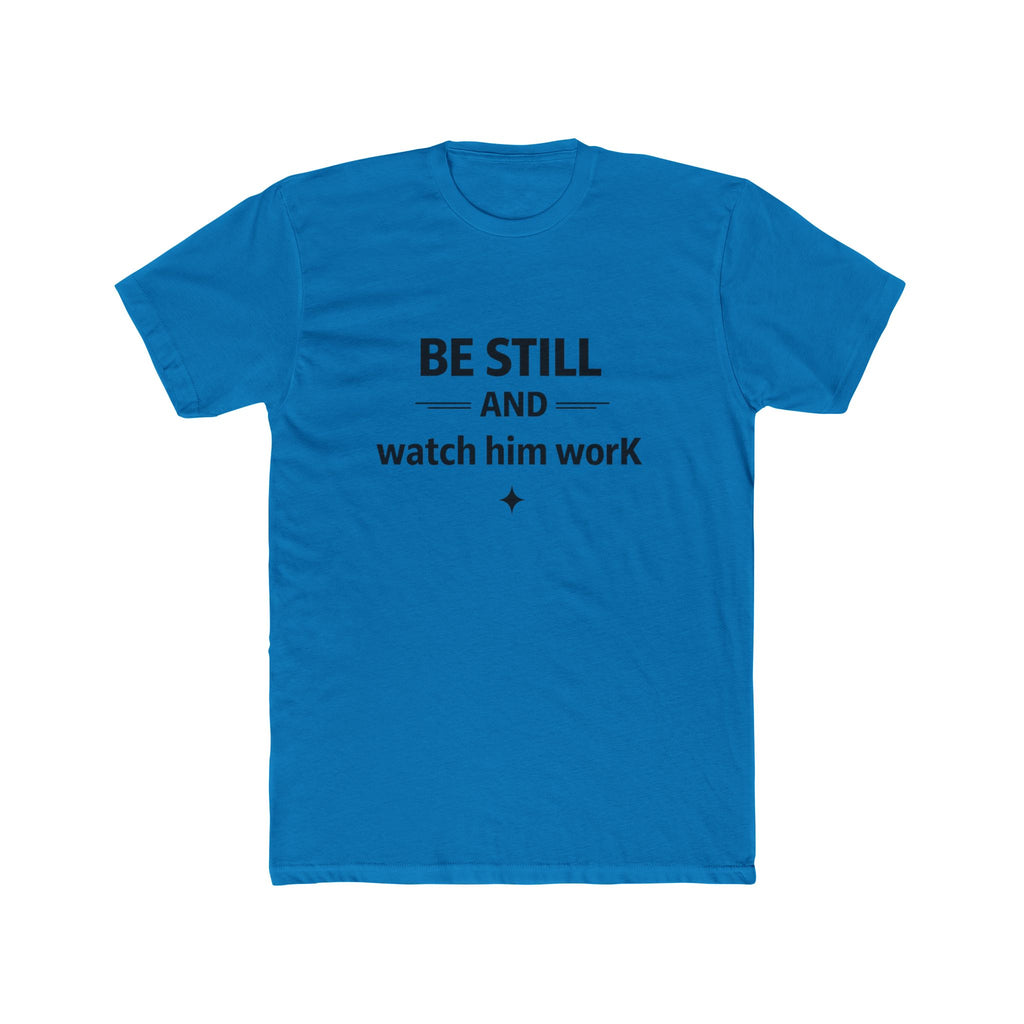 Be Still and Watch Him Work T-Shirt | Faith Christian Tee