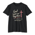 Christian T-Shirt — “God Held Me Together When I Was Falling Apart” Faith Tee