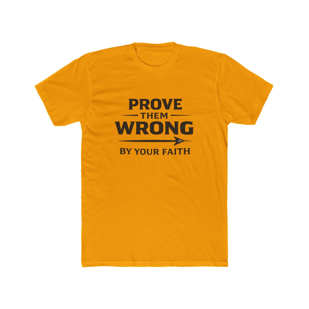 Prove Them Wrong by Your Faith T-Shirt — Inspirational Christian Faith Tee