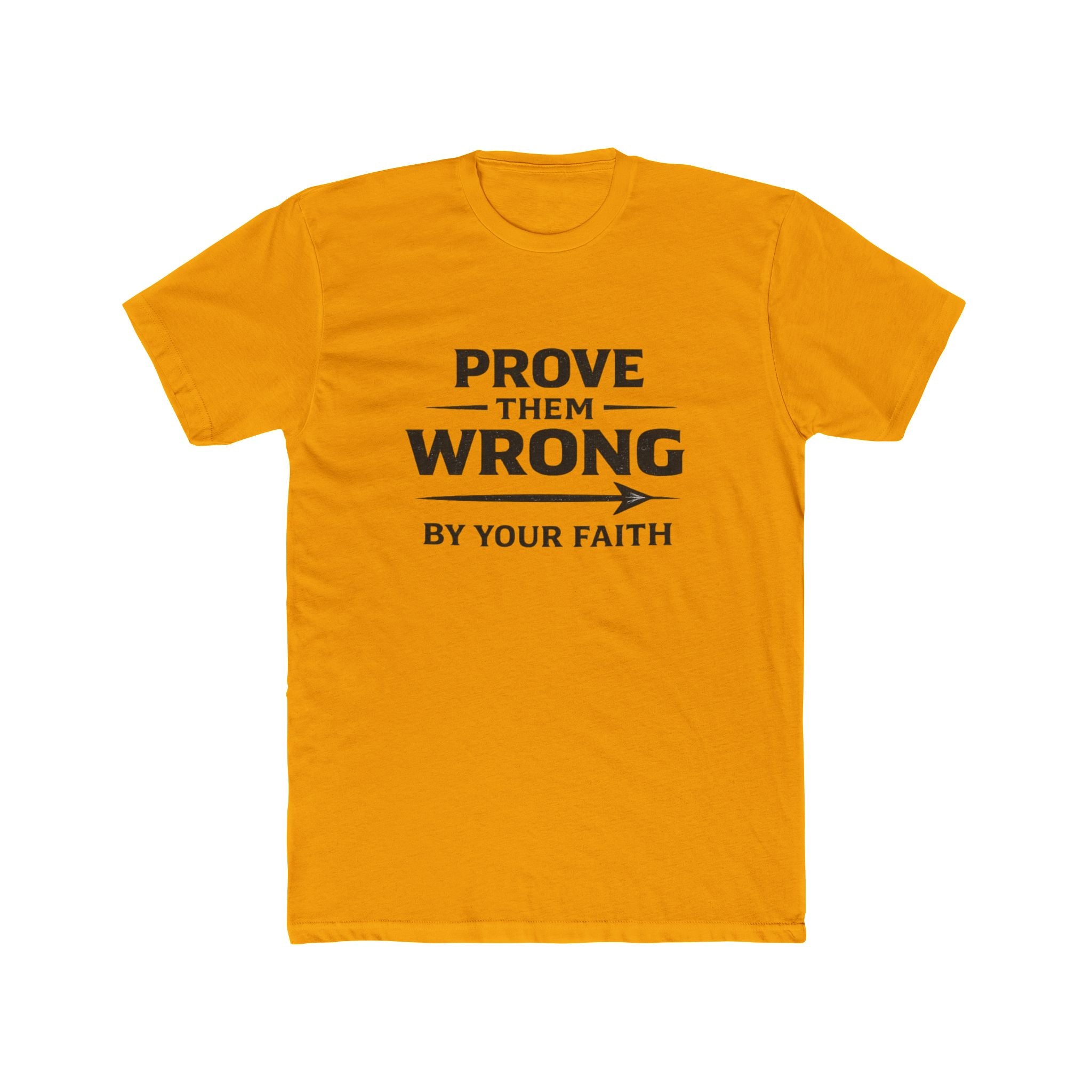 Prove Them Wrong by Your Faith T-Shirt — Inspirational Christian Faith Tee