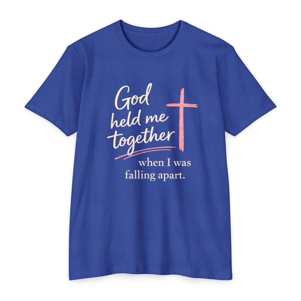 Christian T-Shirt — “God Held Me Together When I Was Falling Apart” Faith Tee