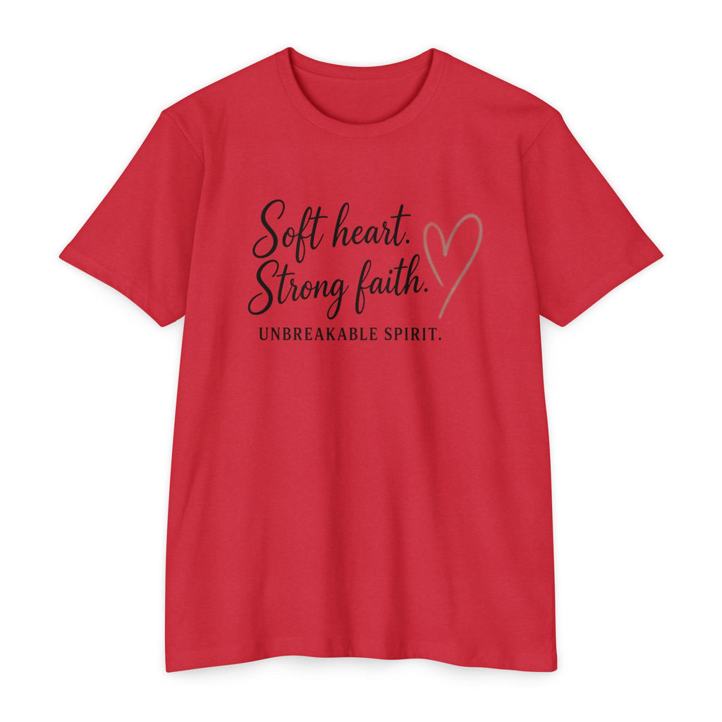 Soft Heart Strong Faith T-Shirt — "Soft heart. Strong faith. Unbreakable spirit." Inspirational Christian Tee