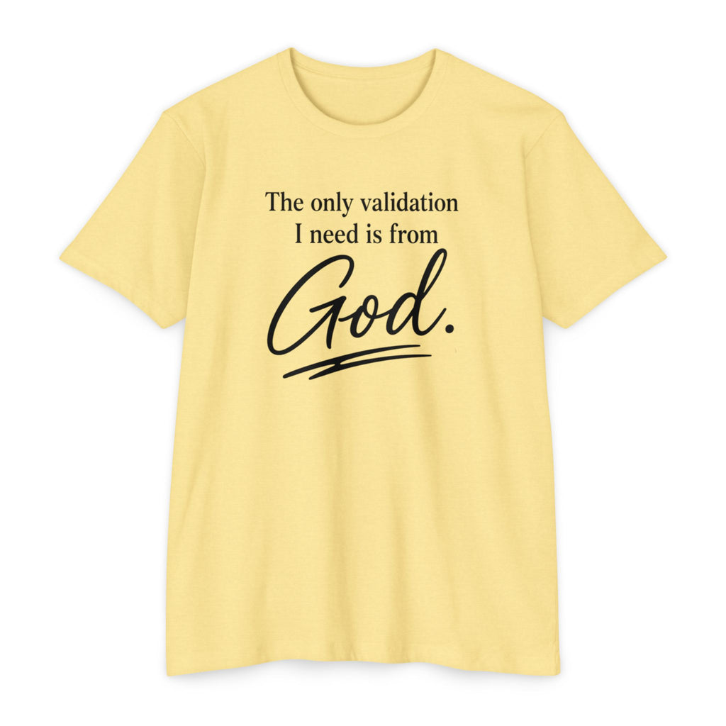 God Validation T-Shirt — “The only validation I need is from God.” Christian Faith Tee
