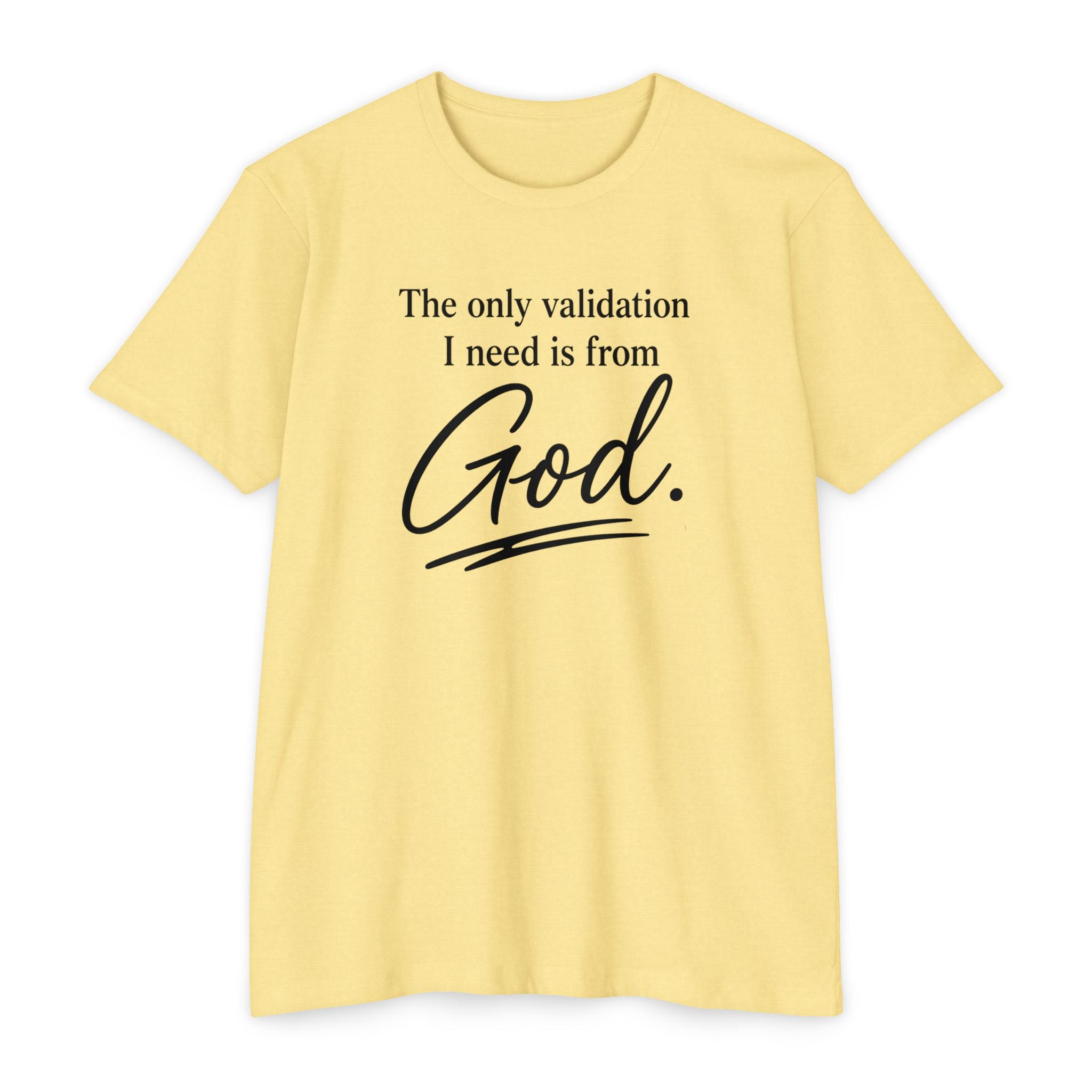 God Validation T-Shirt — “The only validation I need is from God.” Christian Faith Tee