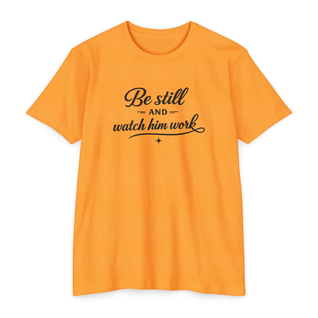 Womens Be Still and Watch Him Work T-Shirt | Christian Faith Scripture Tee