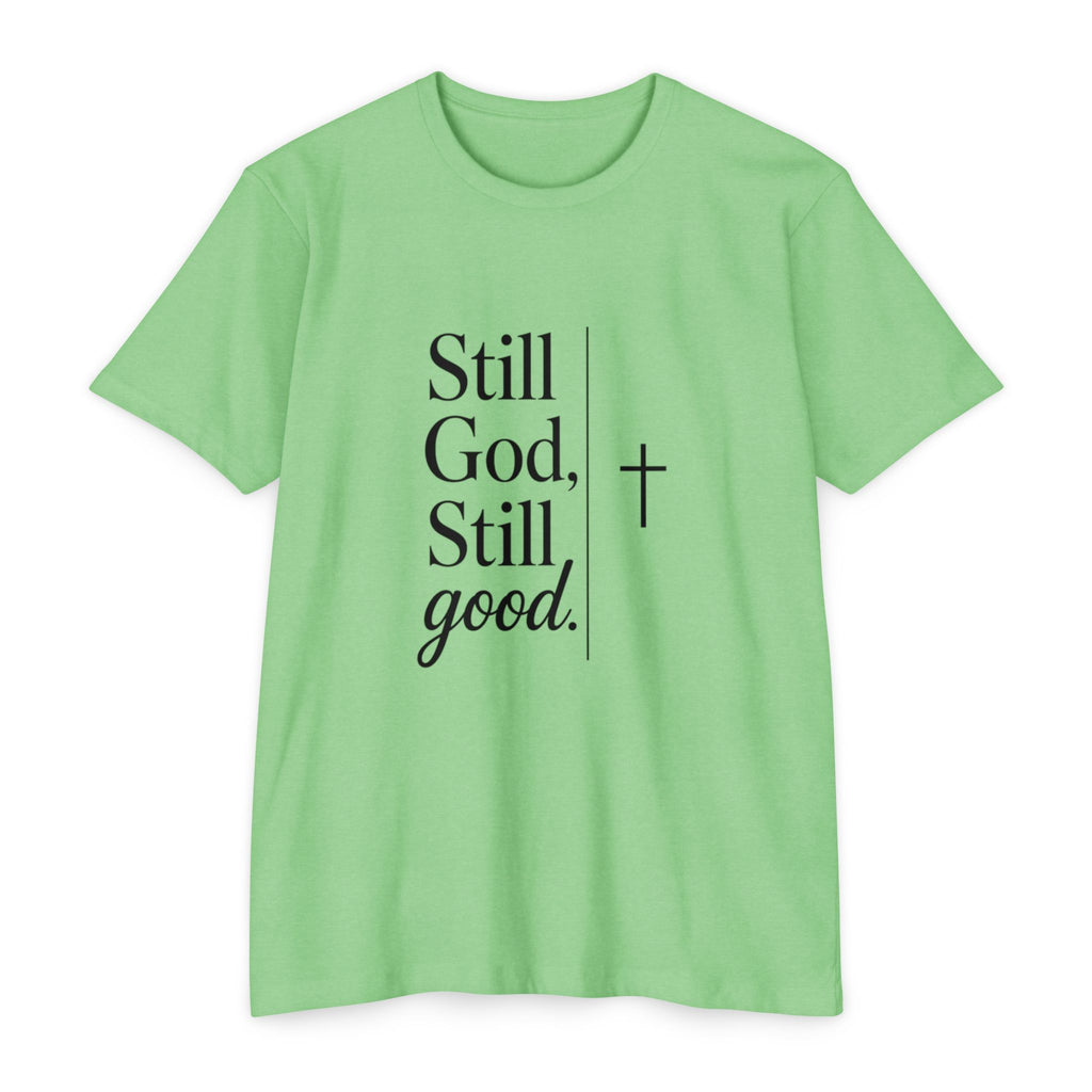 Still God, Still Good T-Shirt — Faith Christian Tee with Cross