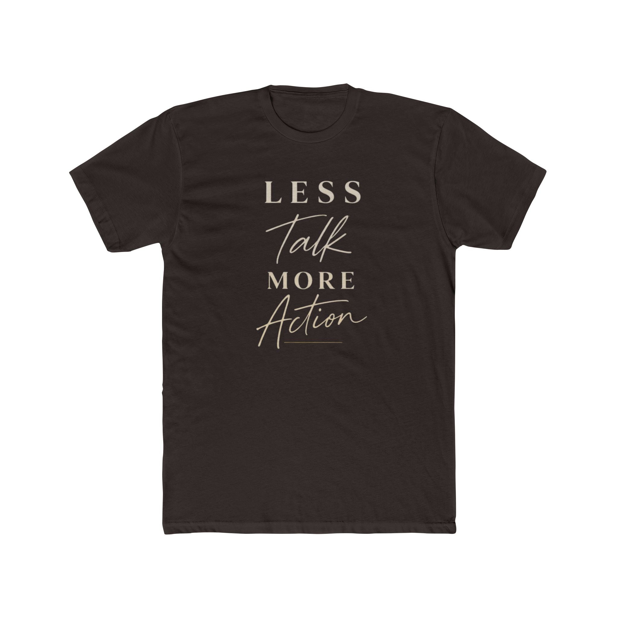 Less Talk More Action Tee — Motivational Graphic Crewneck Shirt
