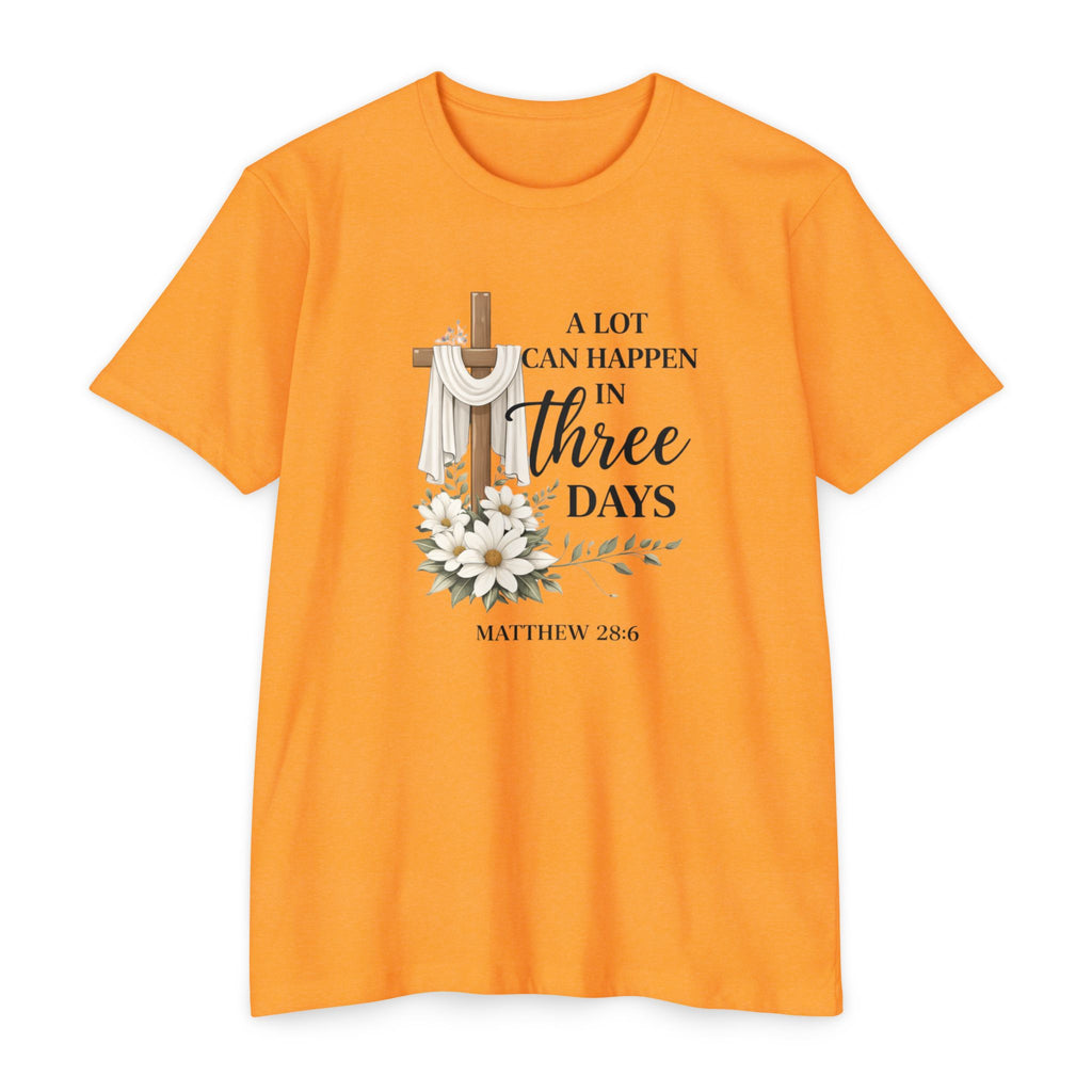 Inspirational Christian T-Shirt — “A Lot Can Happen in Three Days” Matthew 28:6 Easter Tee
