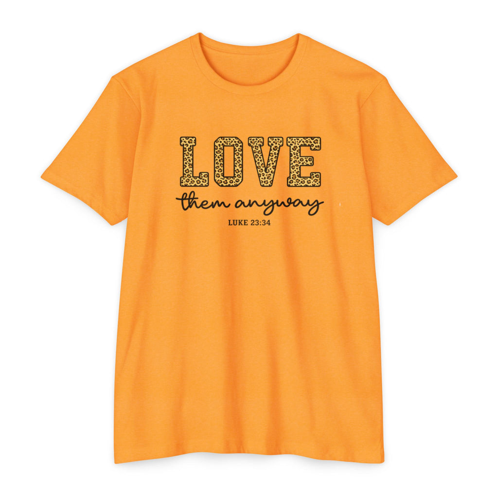 Love Them Anyway T-Shirt — Inspirational Scripture Tee (Luke 6:32-36)