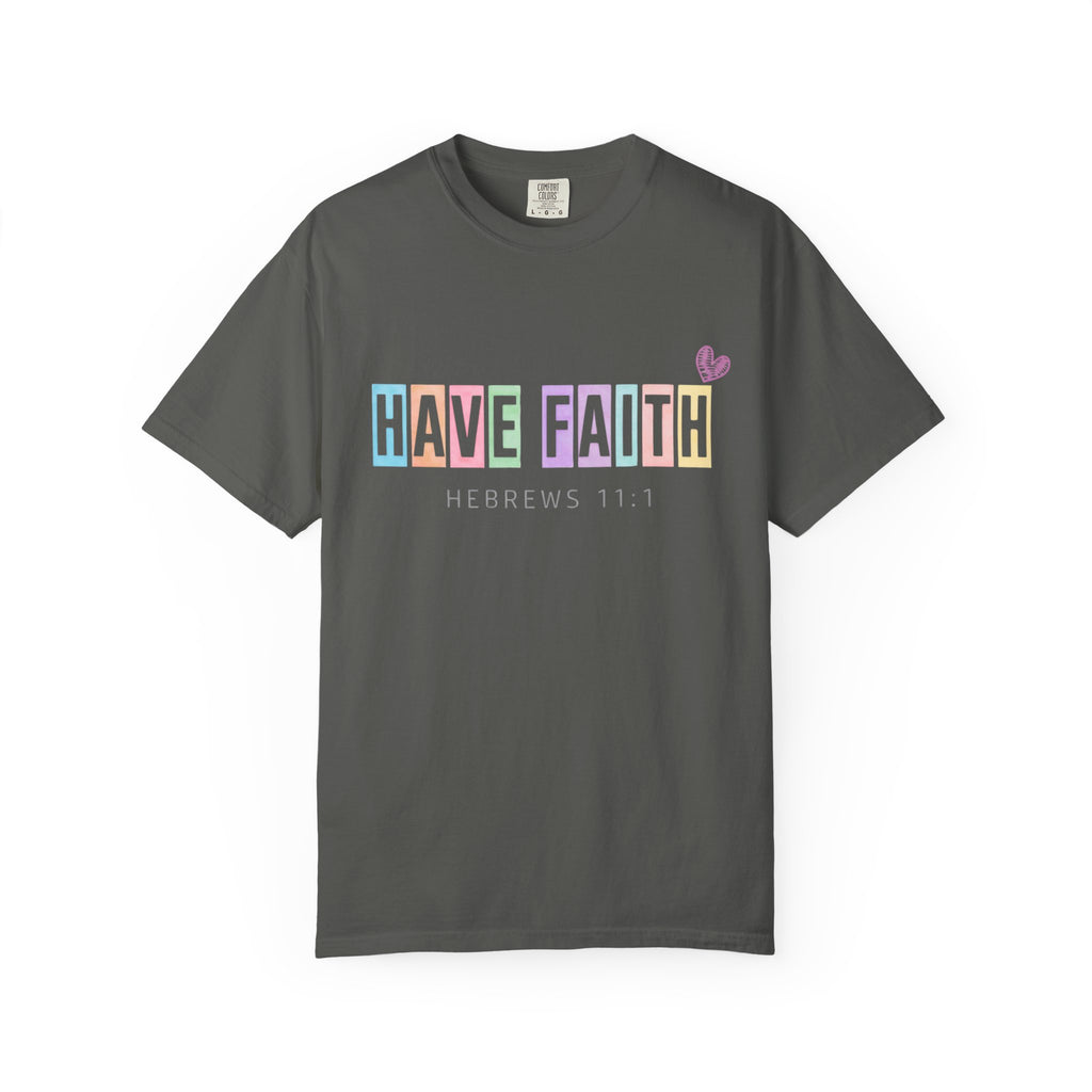 Have Faith T-Shirt — Hebrews 11:1 Inspirational Christian Tee