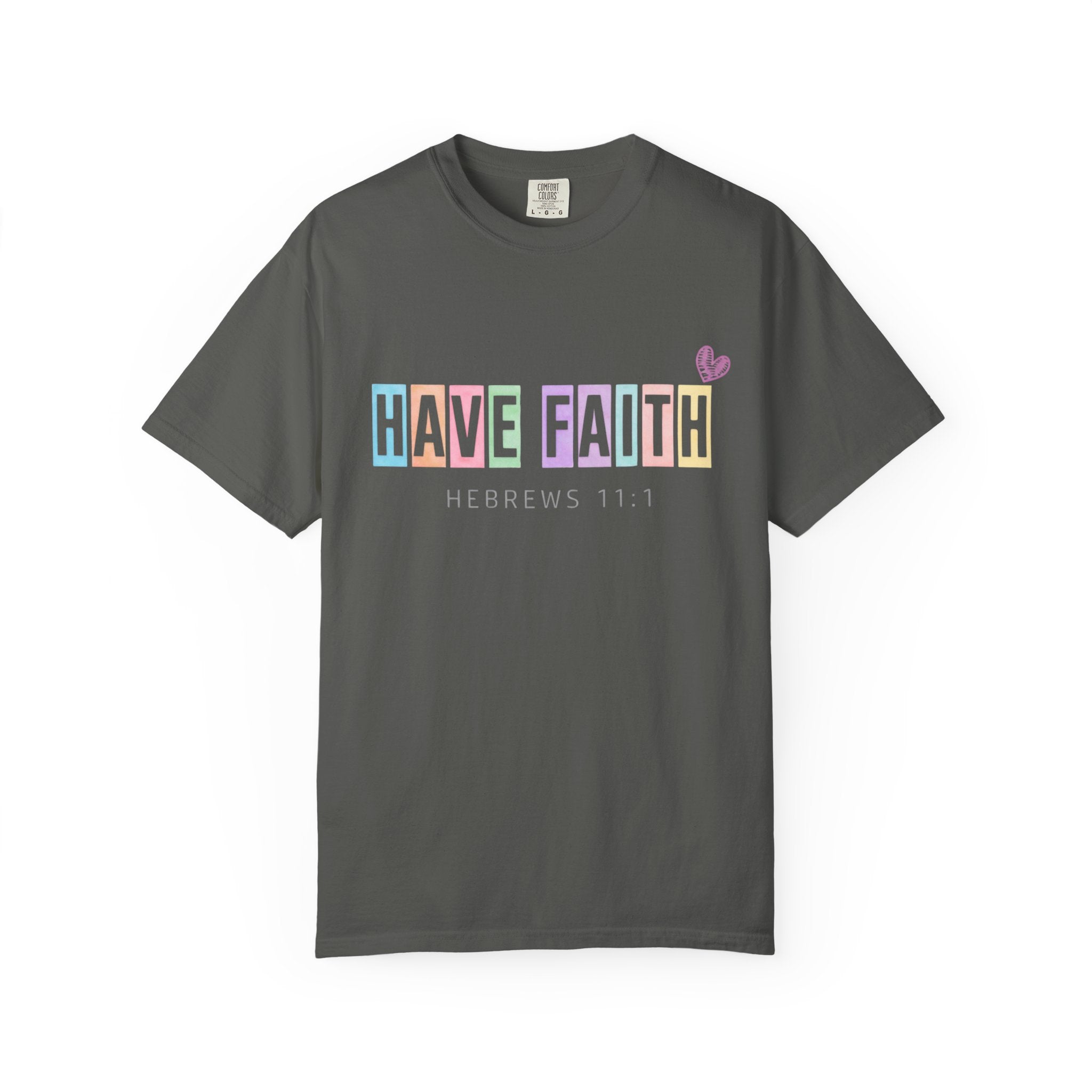 Have Faith T-Shirt — Hebrews 11:1 Inspirational Christian Tee
