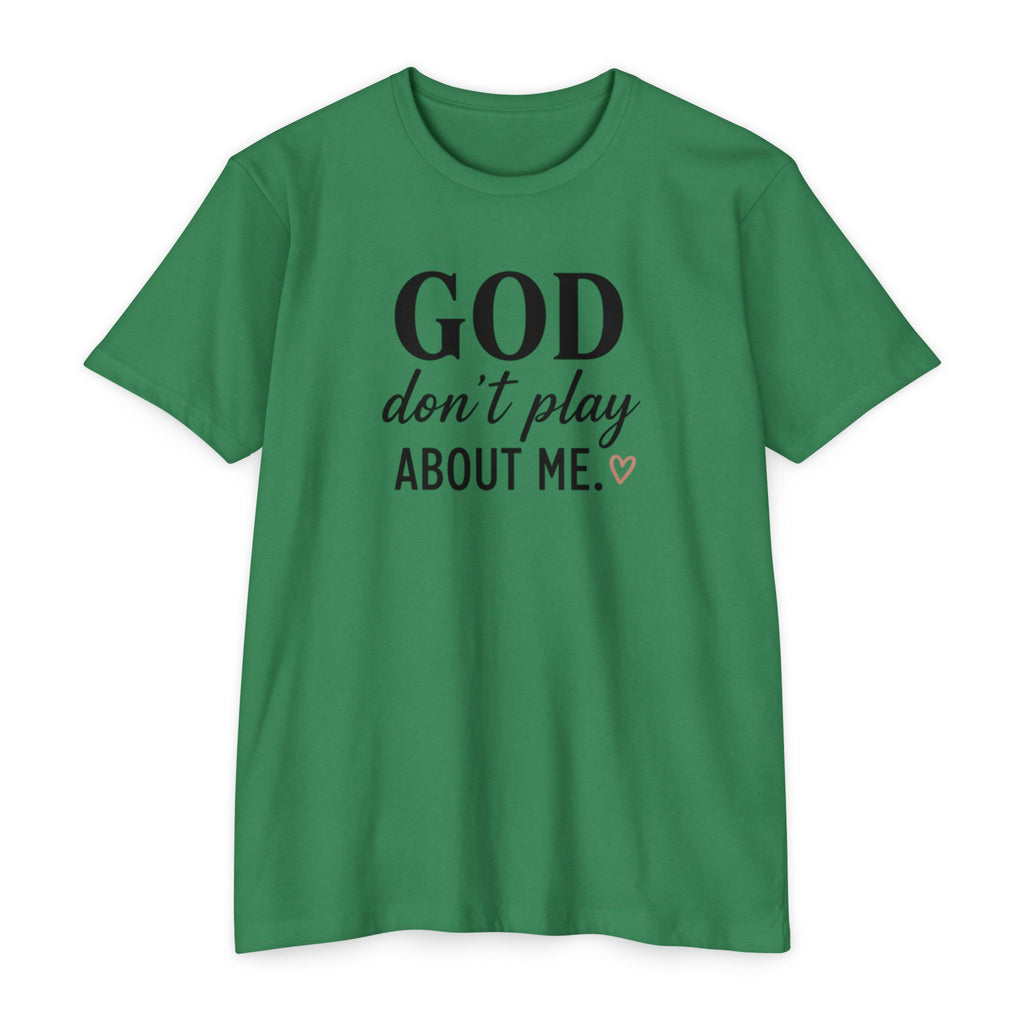 Faith Graphic T-Shirt — "God Don’t Play About Me" Inspirational Christian Tee