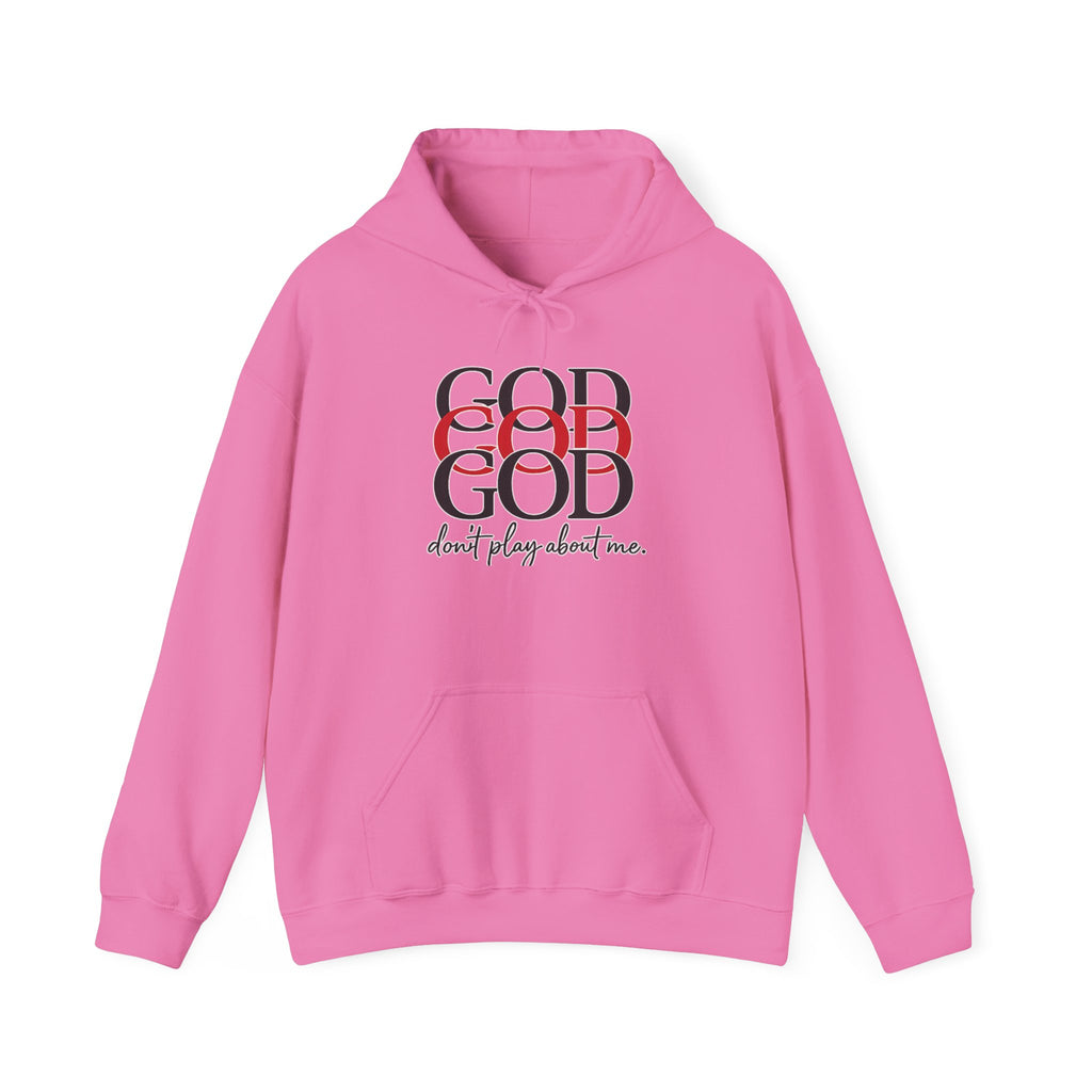 God Don’t Play About Me Hoodie — Faith Statement Pullover