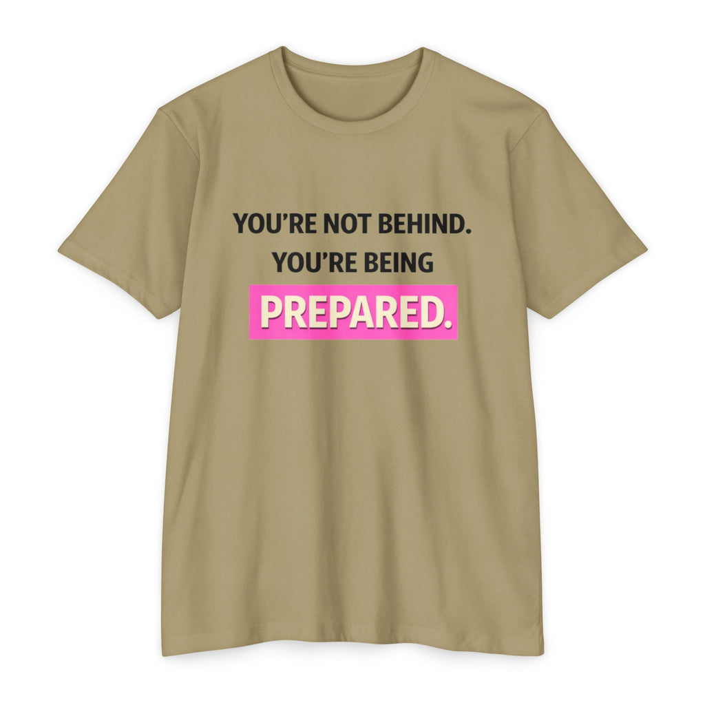 Prepared Motivational T-Shirt — "You're Not Behind. You're Being PREPARED."