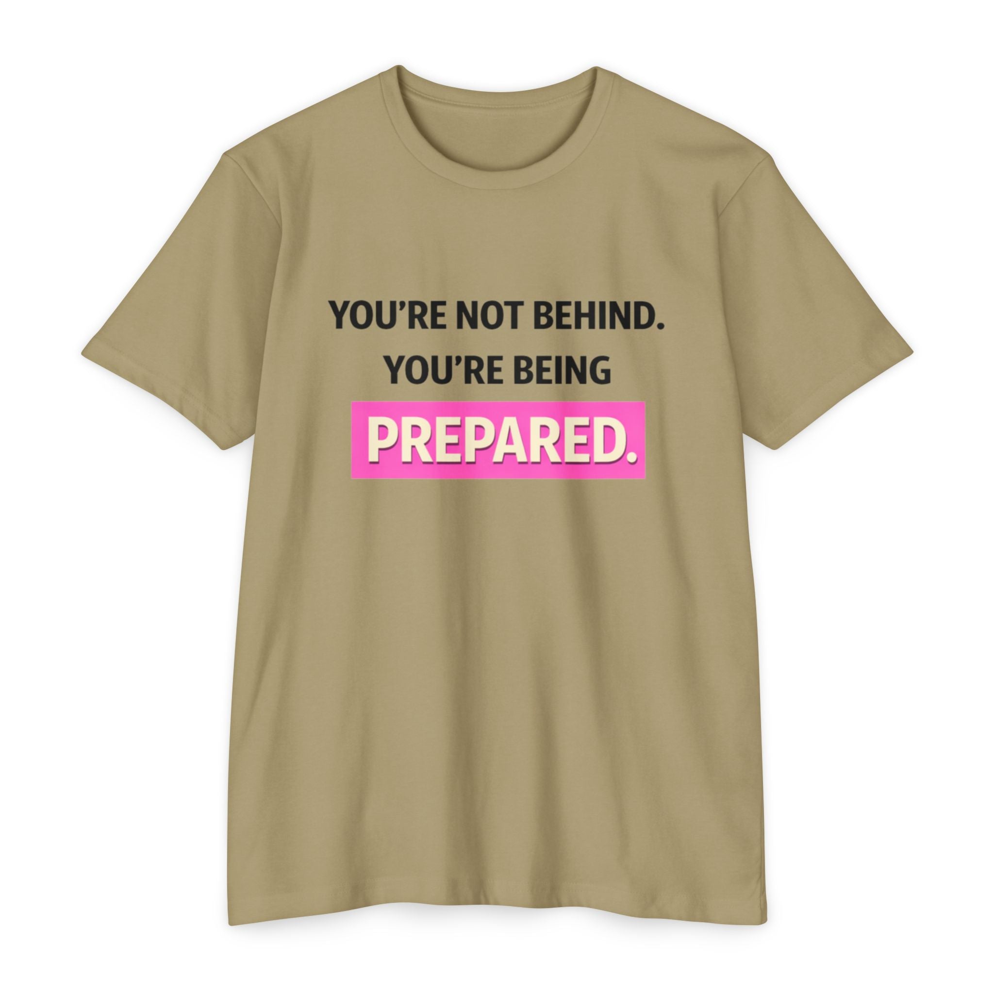 Prepared Motivational T-Shirt — "You're Not Behind. You're Being PREPARED."