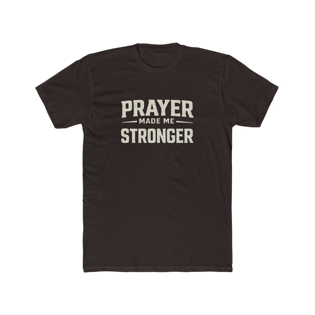 Prayer Made Me Stronger T-Shirt — Inspirational Faith Graphic Tee
