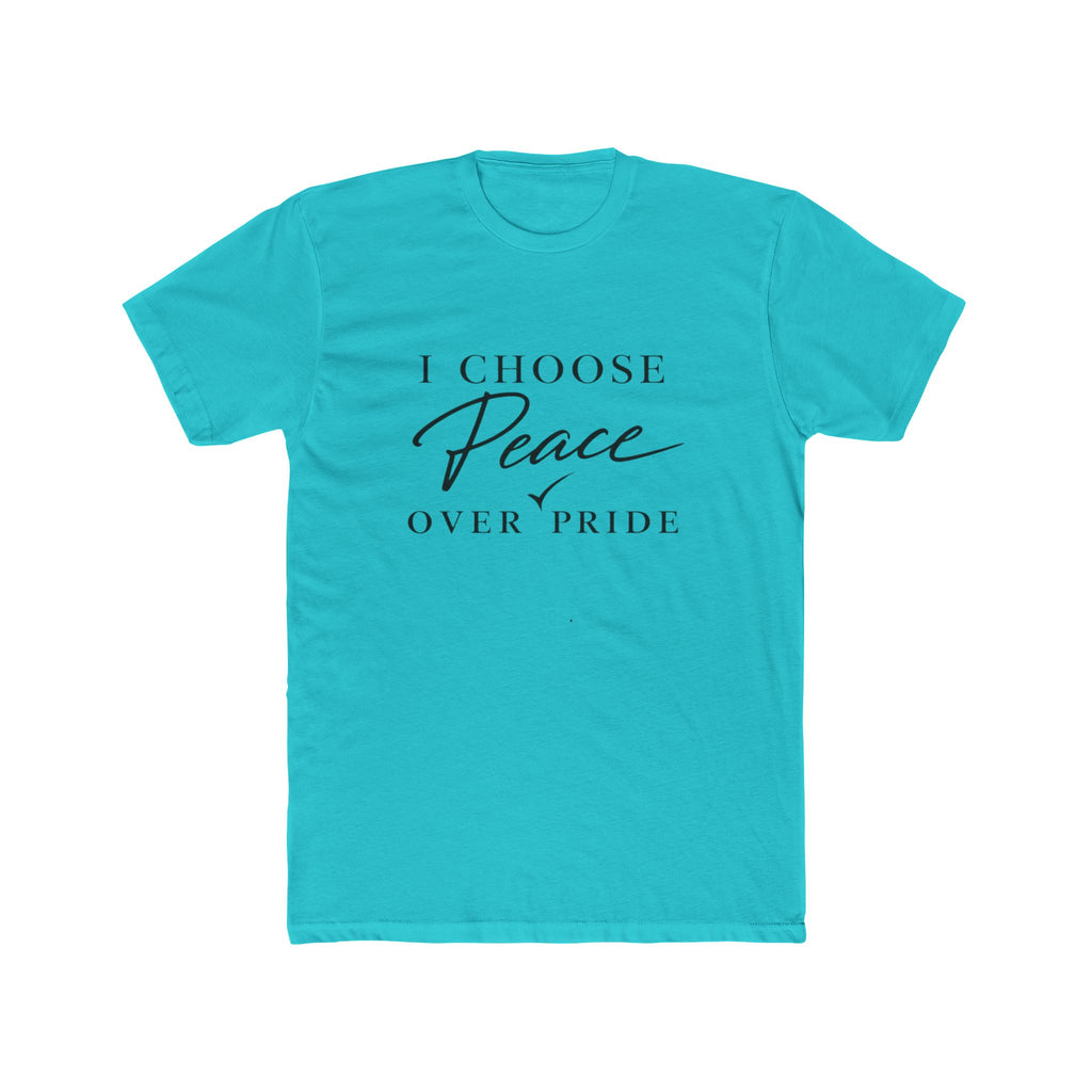 I Choose Peace Over Pride Tee