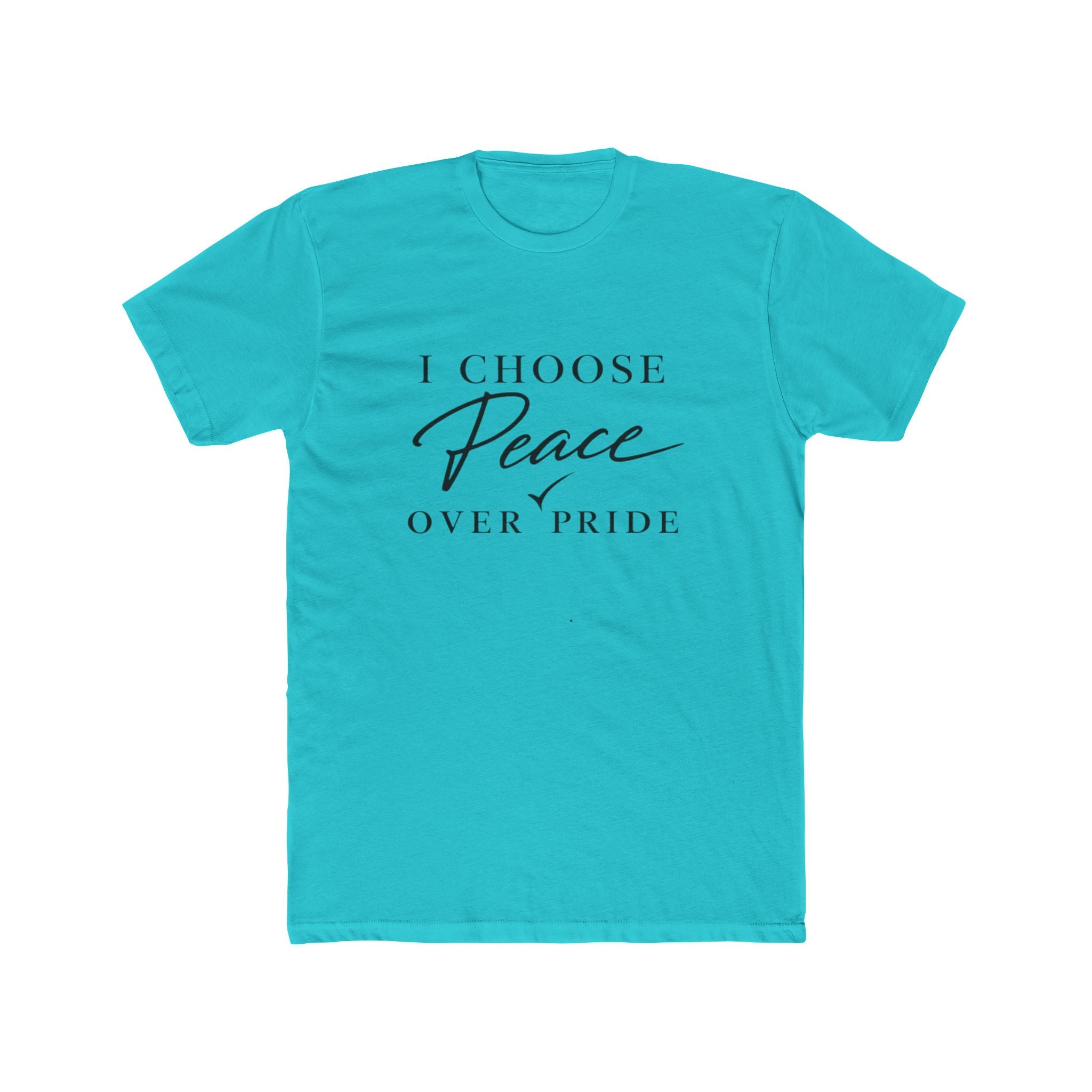 I Choose Peace Over Pride Tee