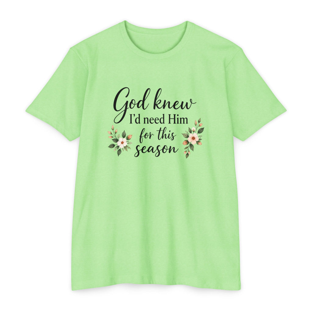 Christian Faith T-Shirt — "God Knew I'd Need Him for This Season" Floral Tee
