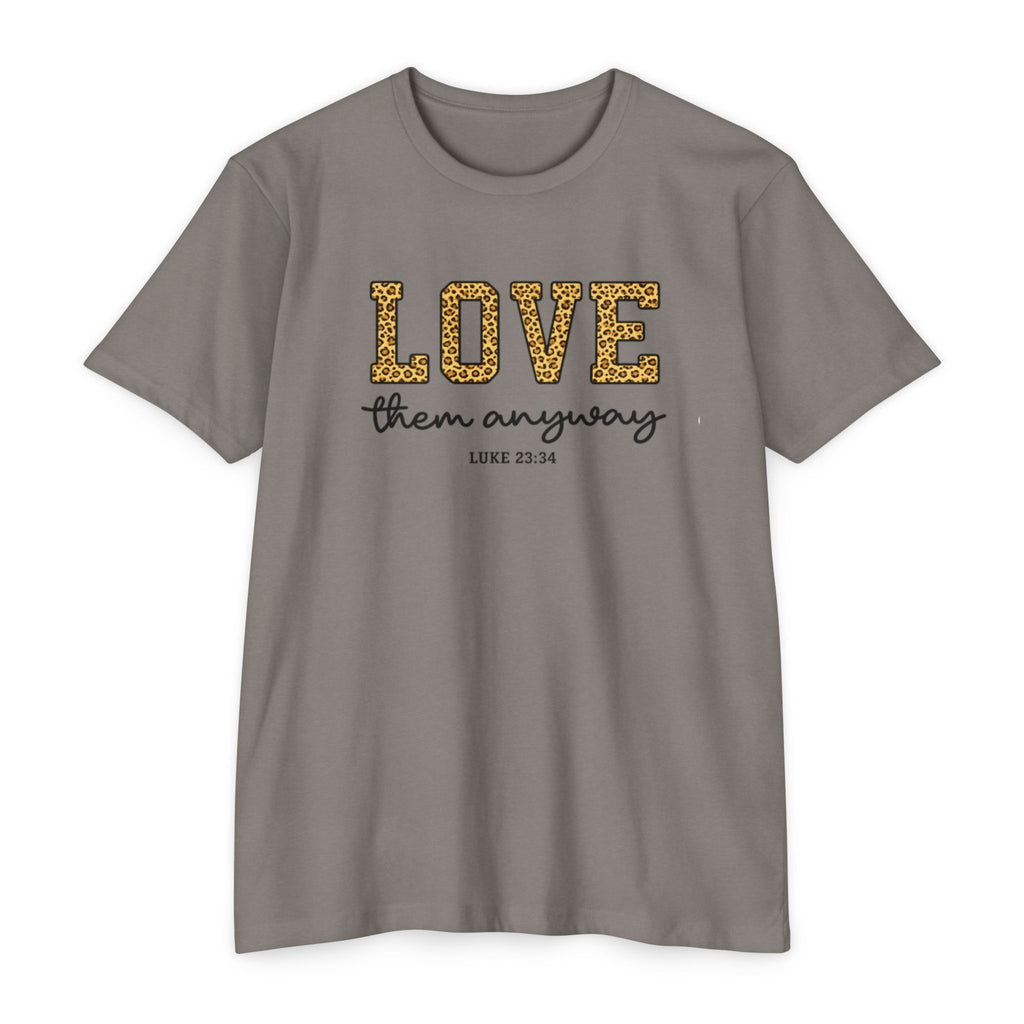 Love Them Anyway T-Shirt — Inspirational Scripture Tee (Luke 6:32-36)