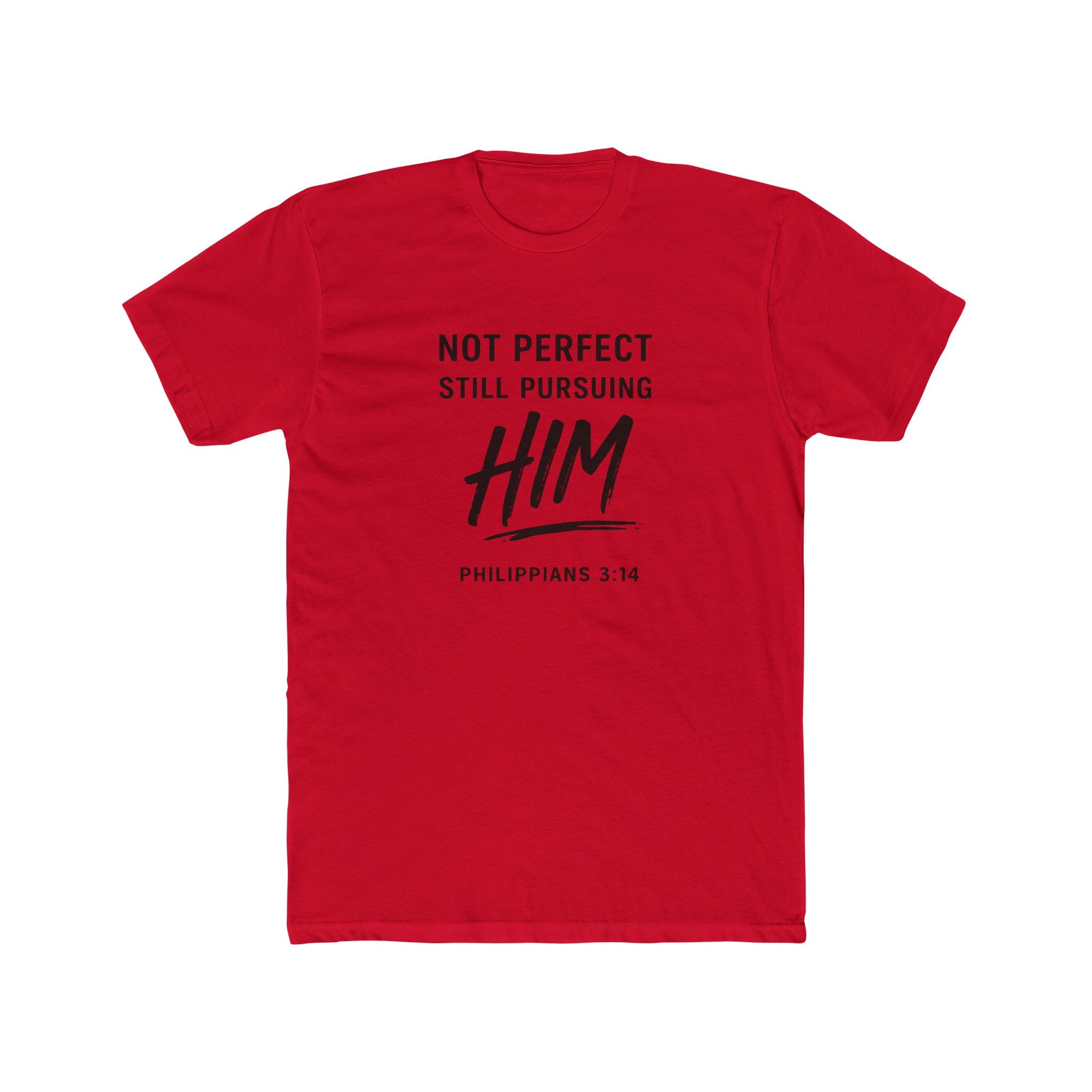 Faith T-Shirt — "Not Perfect Still Pursuing Him" (Philippians 3:14)