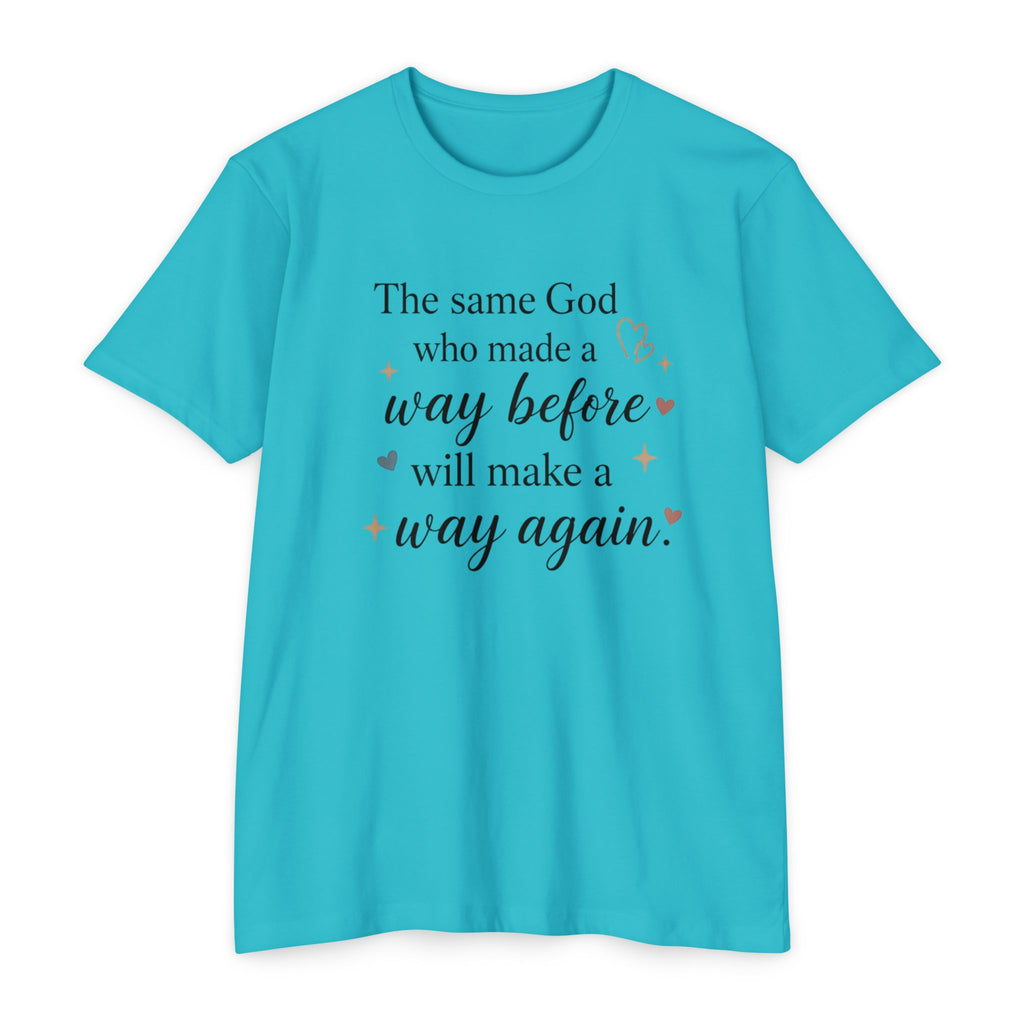 The same God who made a way before will make a way again T-shirt