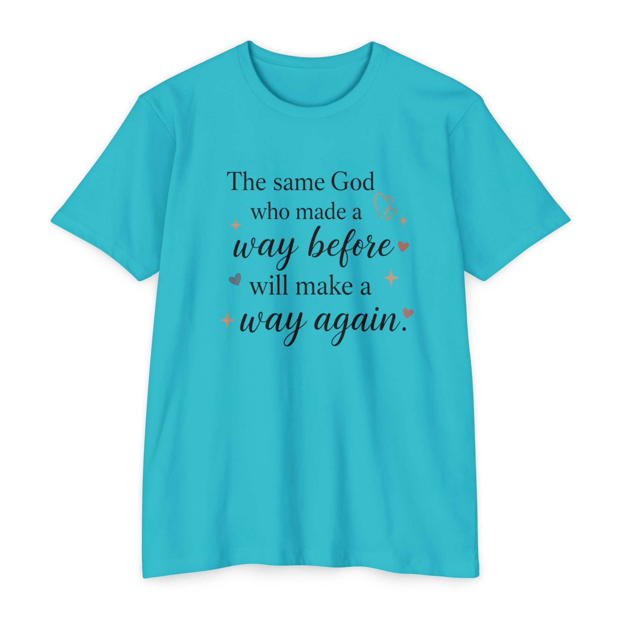 The same God who made a way before will make a way again T-shirt