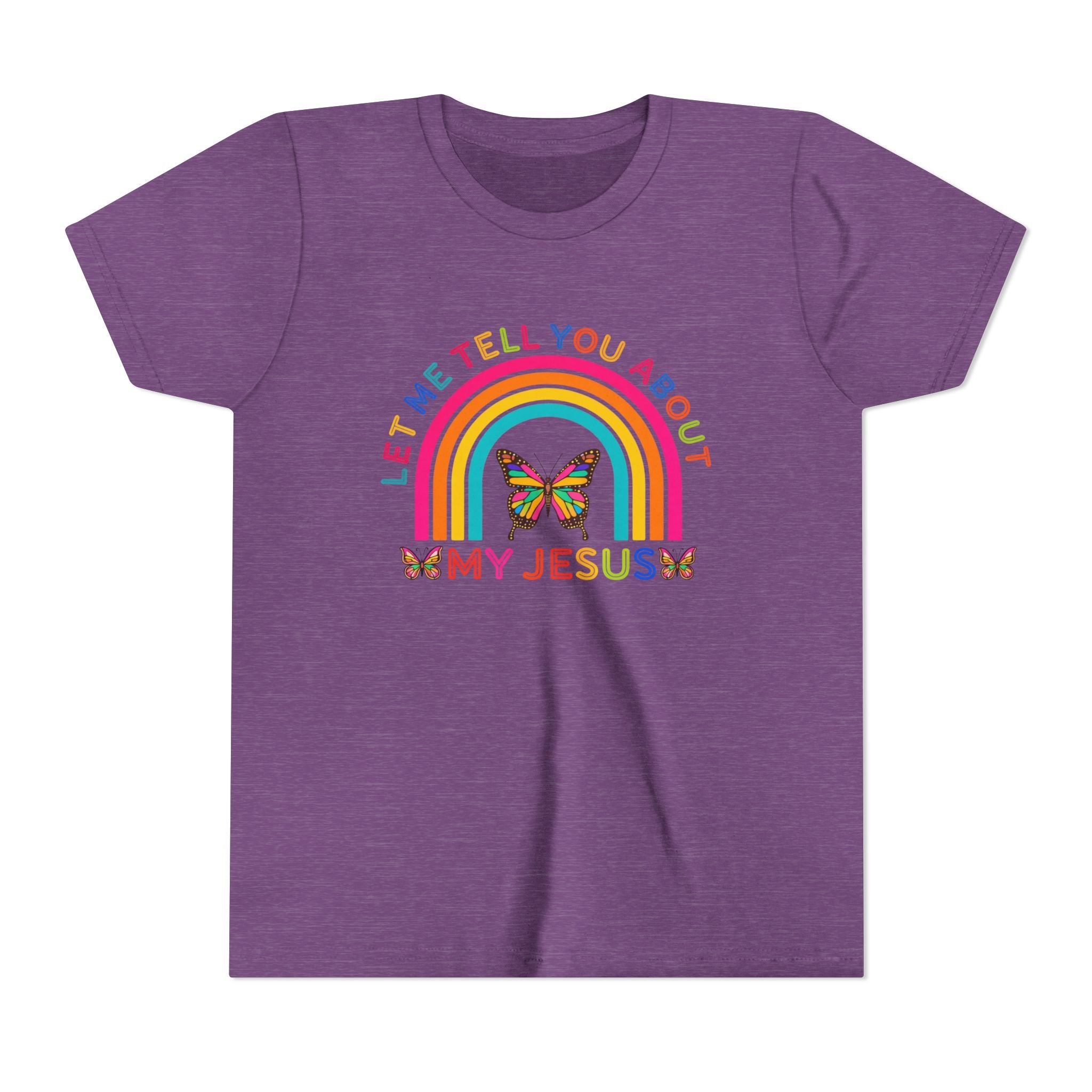 Girls Tee "Let Me Tell You About My Jesus" Rainbow Butterfly Christian Shirt