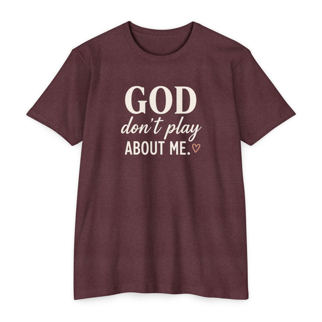 Faith Graphic T-Shirt — "God Don’t Play About Me" Inspirational Christian Tee