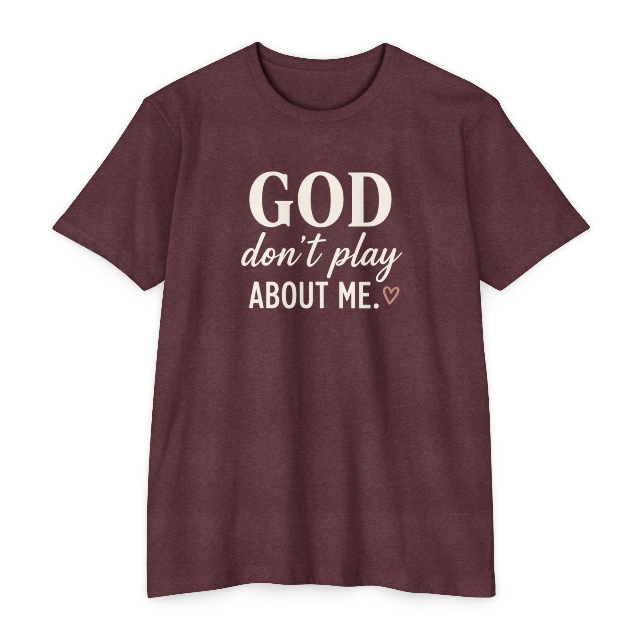 Faith Graphic T-Shirt — "God Don’t Play About Me" Inspirational Christian Tee