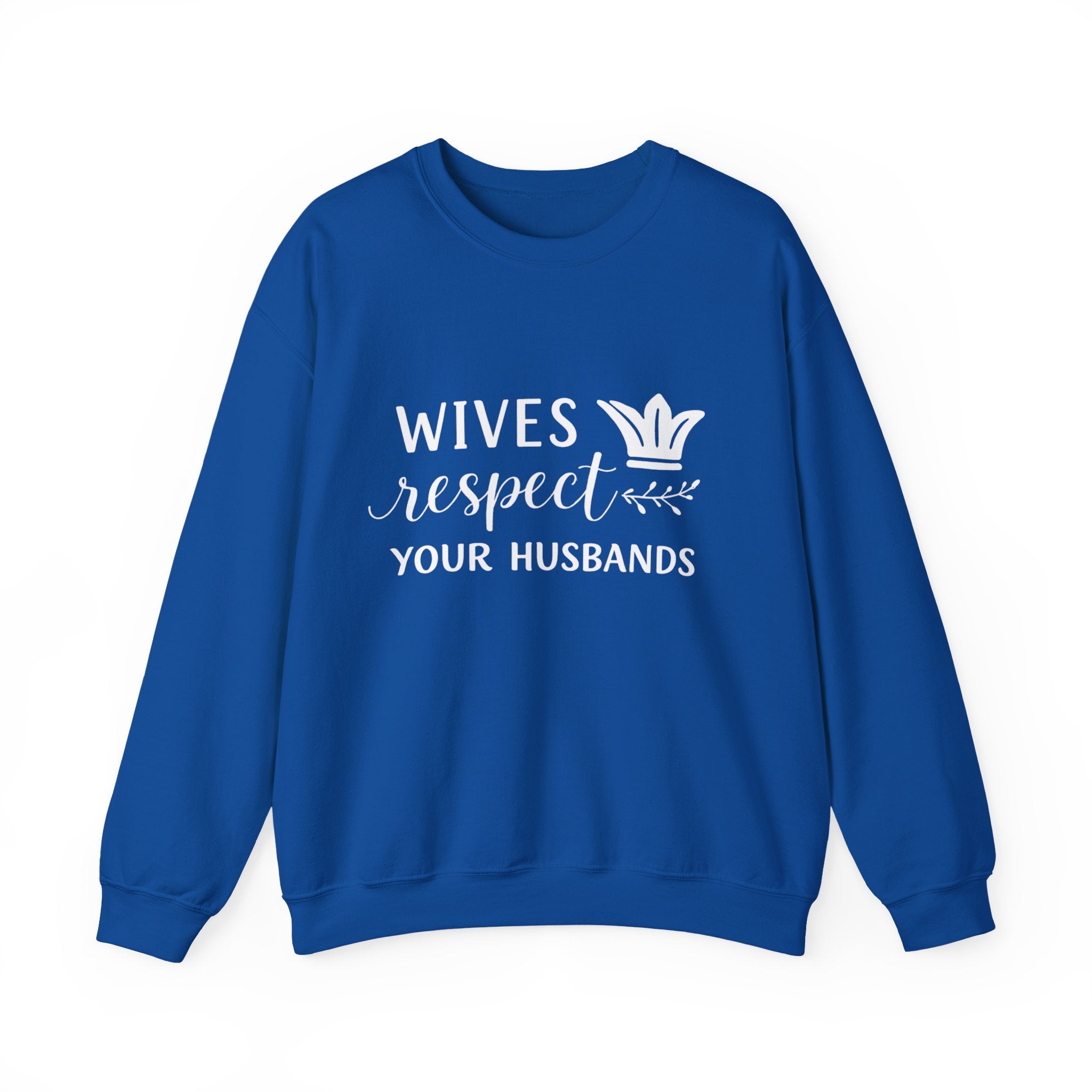 WOmens Crewneck Sweatshirt  "Wives Respect Your Husbands" Script Crown Design